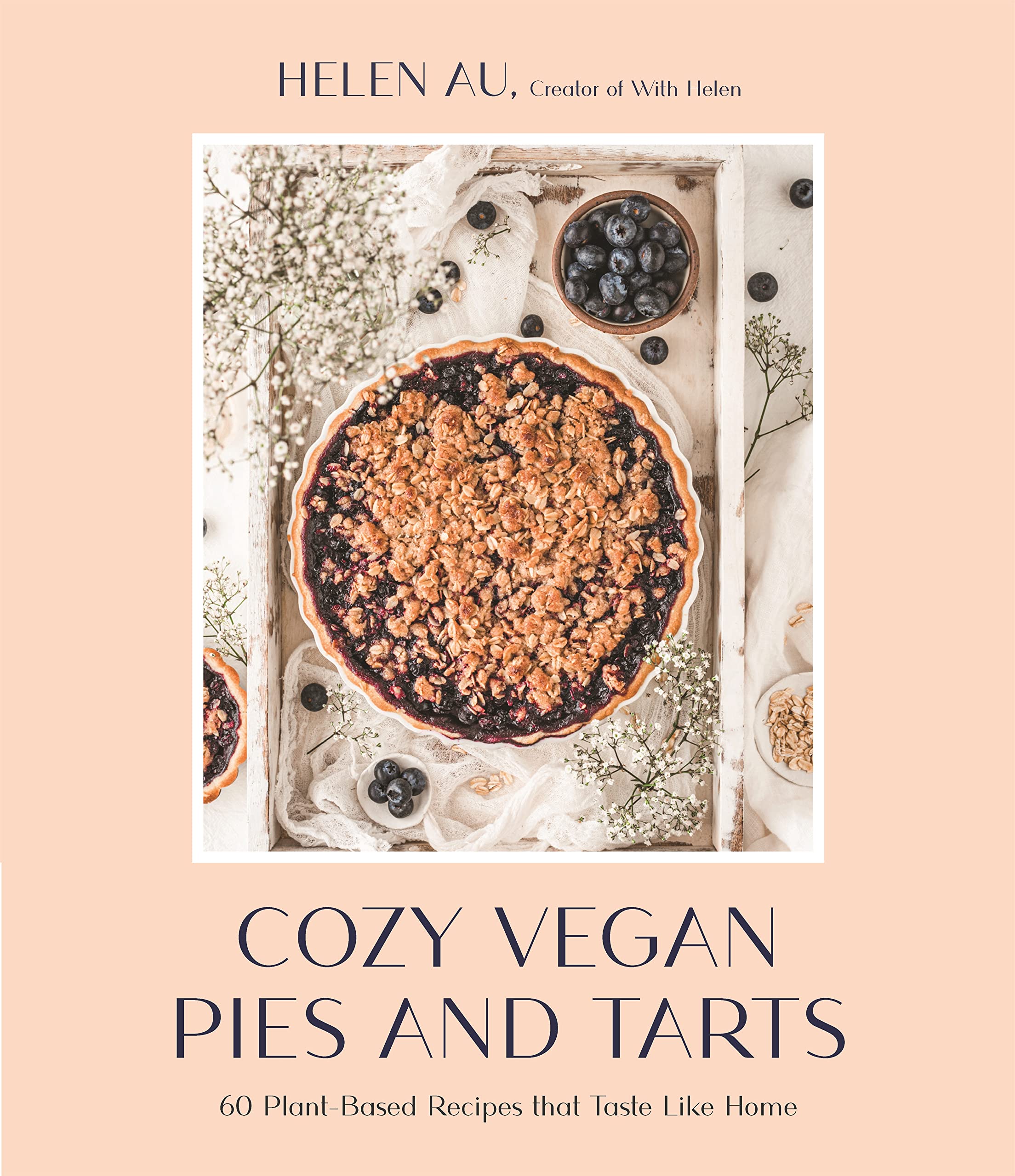 Cozy Vegan Pies and Tarts: 60 Plant-Based Recipes that Taste Like Home (Helen Au)