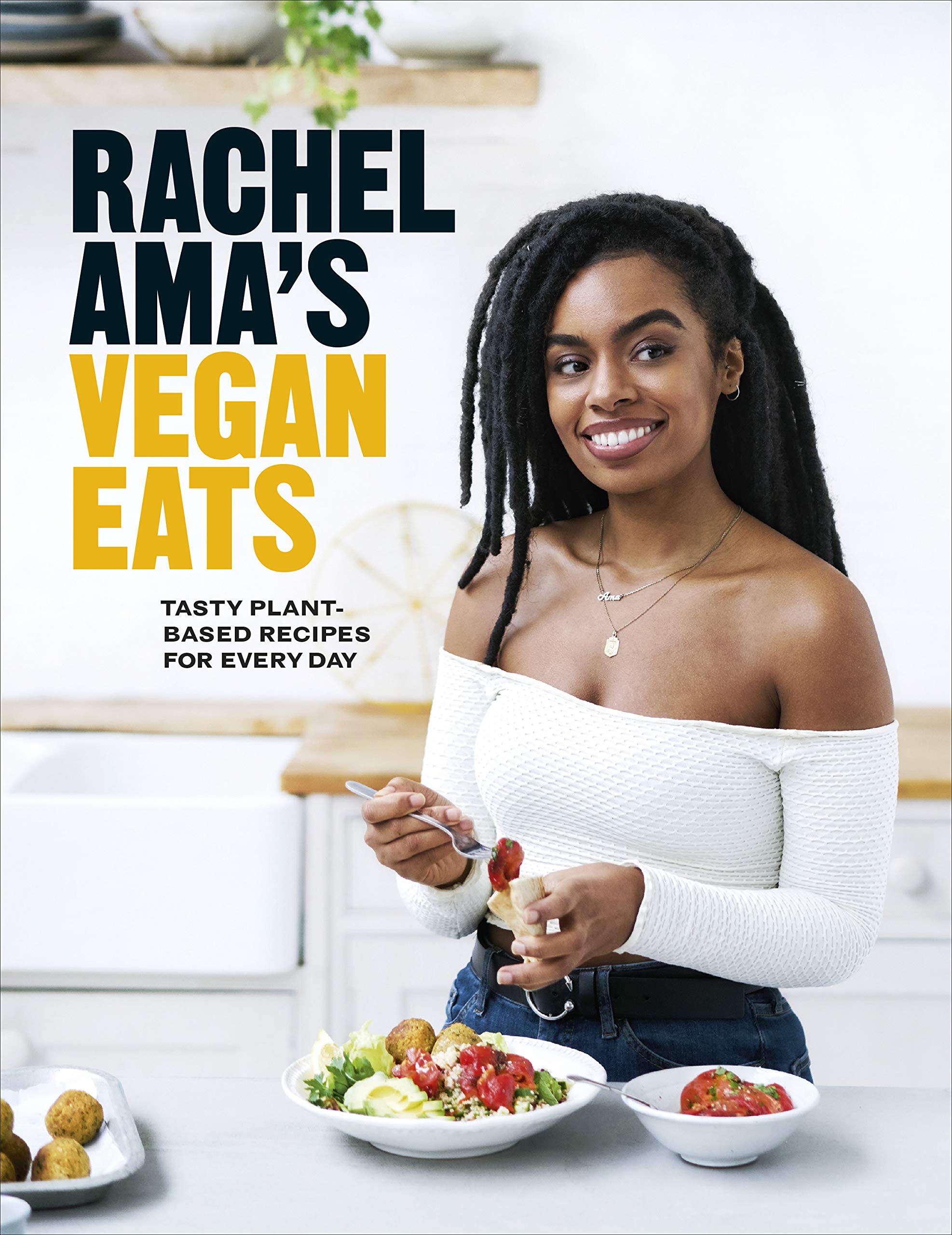 Rachel Ama's Vegan Eats: Tasty Plant-Based Recipes for Every Day (Rachel Ama)