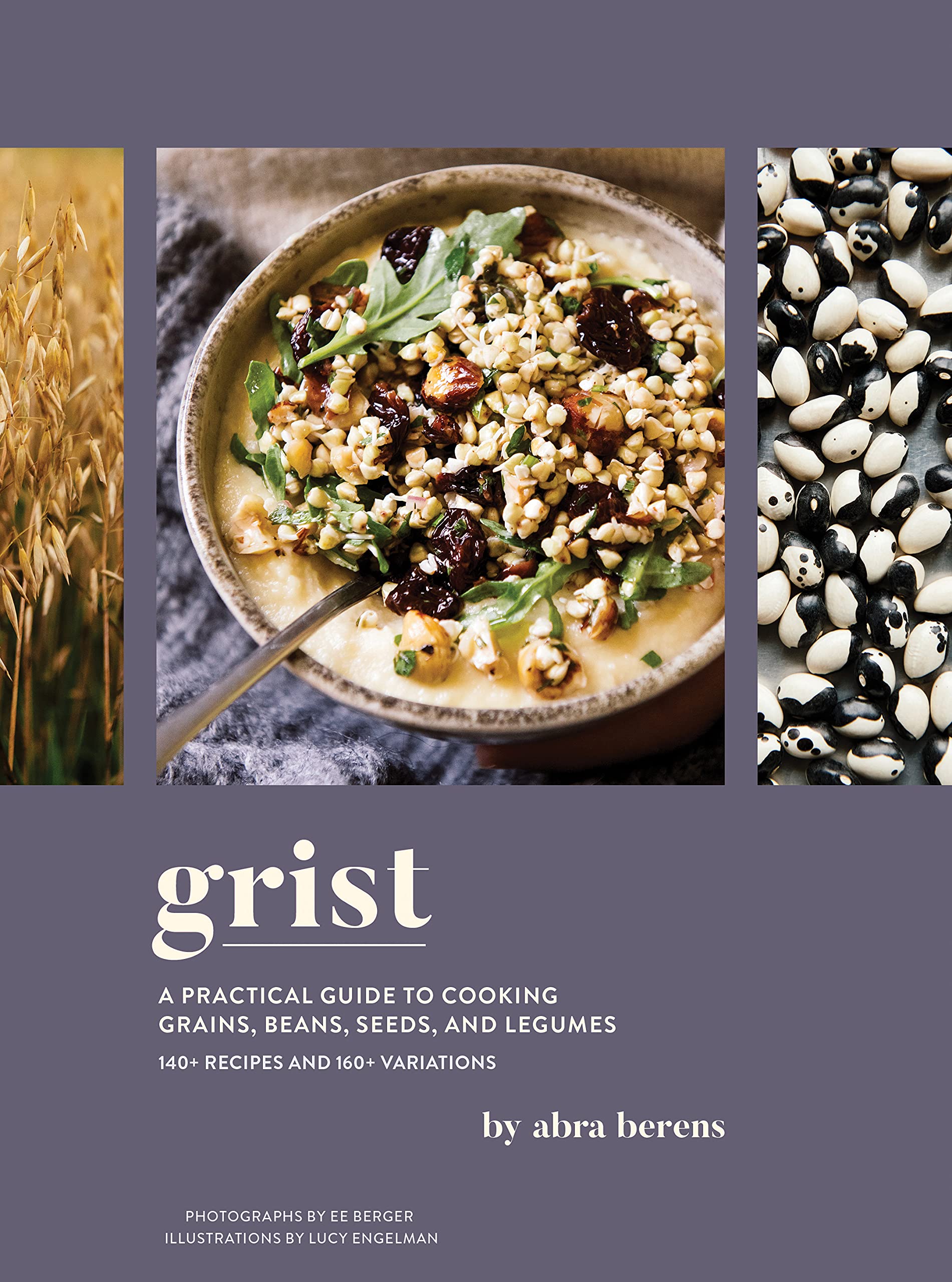Grist: A Practical Guide to Cooking Grains, Beans, Seeds, and Legumes (Abra Berens) *Signed*