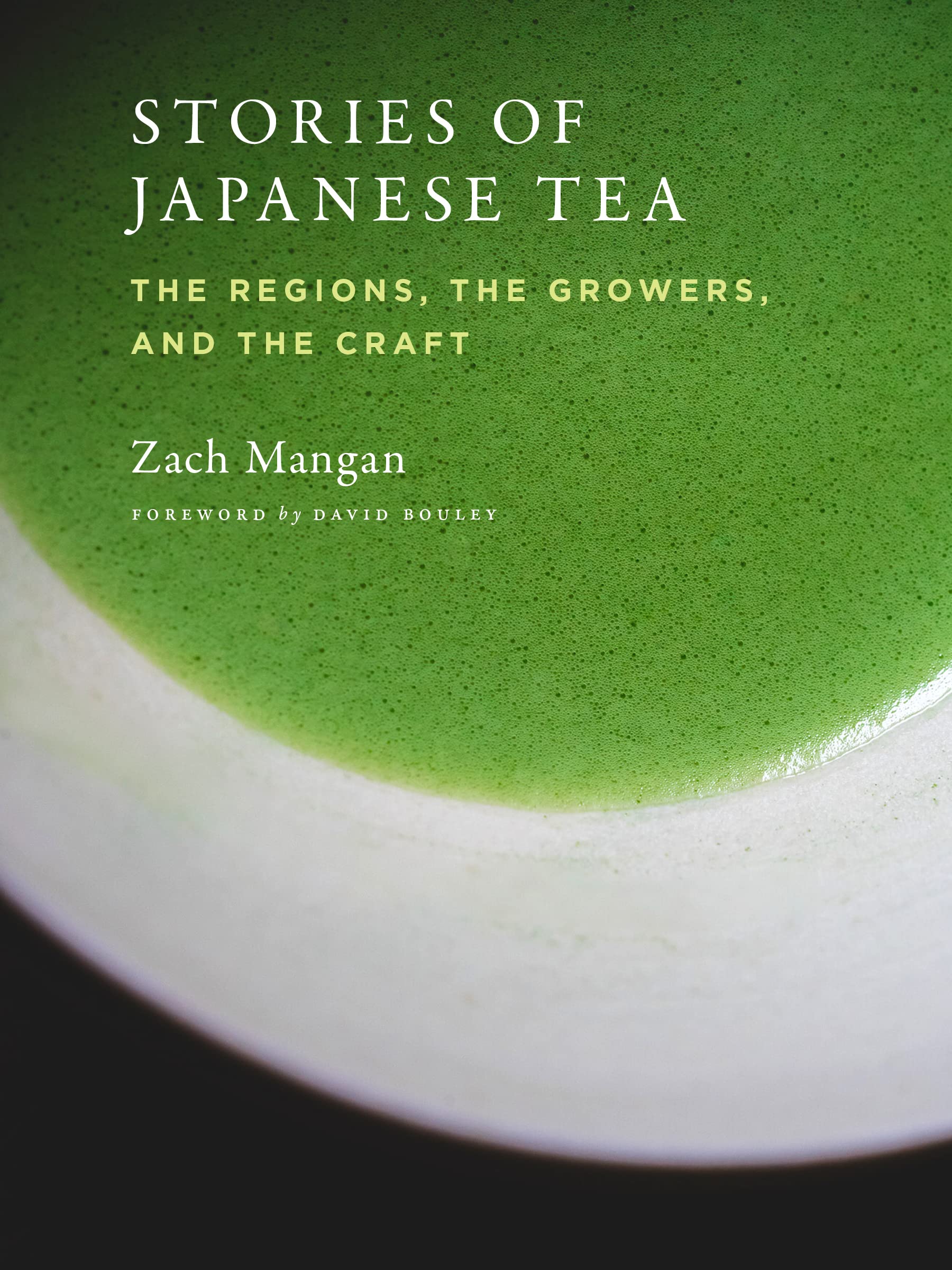 Stories of Japanese Tea: The Regions, the Growers, and the Craft (Zach Mangan)