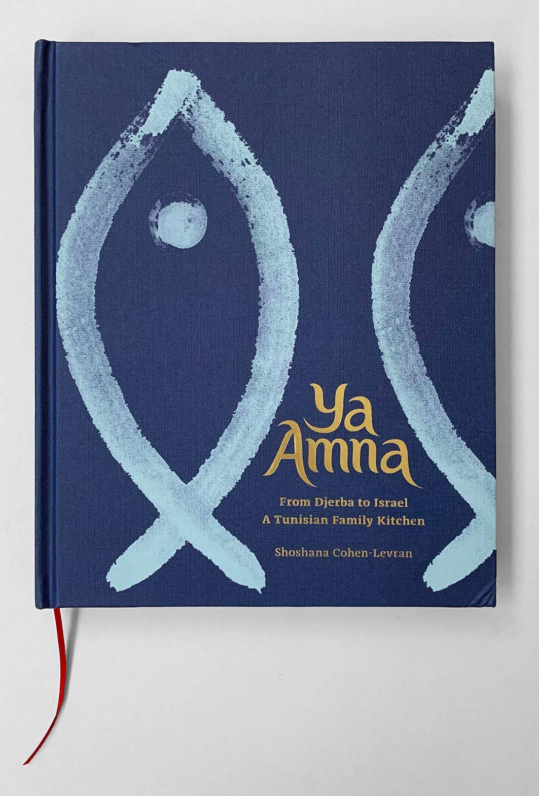 Ya Amna: From Djerba to Israel: A Tunisian Family Kitchen (Shoshana Cohen-Levran)