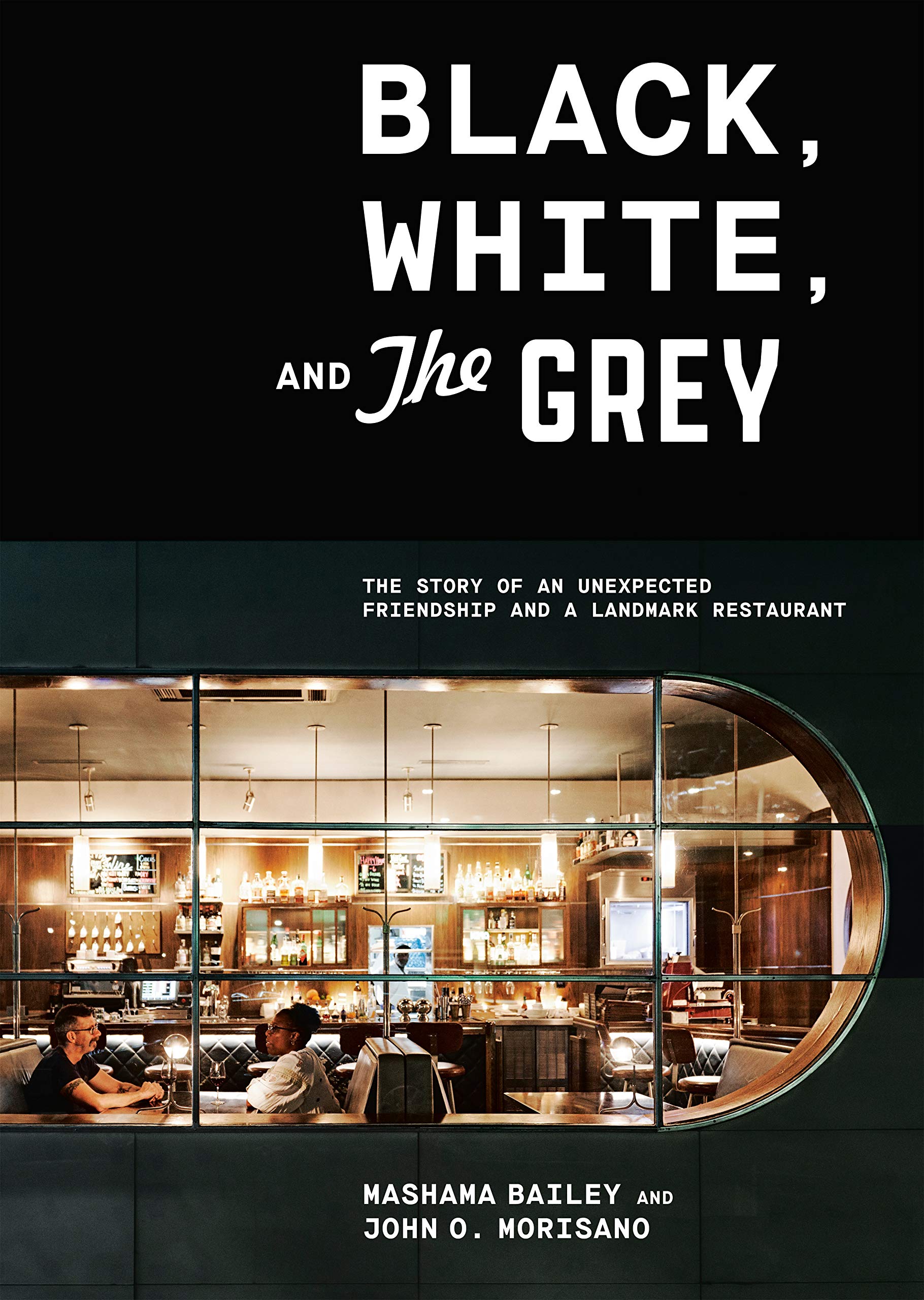 Black, White, and The Grey: The Story of an Unexpected Friendship and a Beloved Restaurant (Mashama Bailey, John O. Morisano) *Signed*