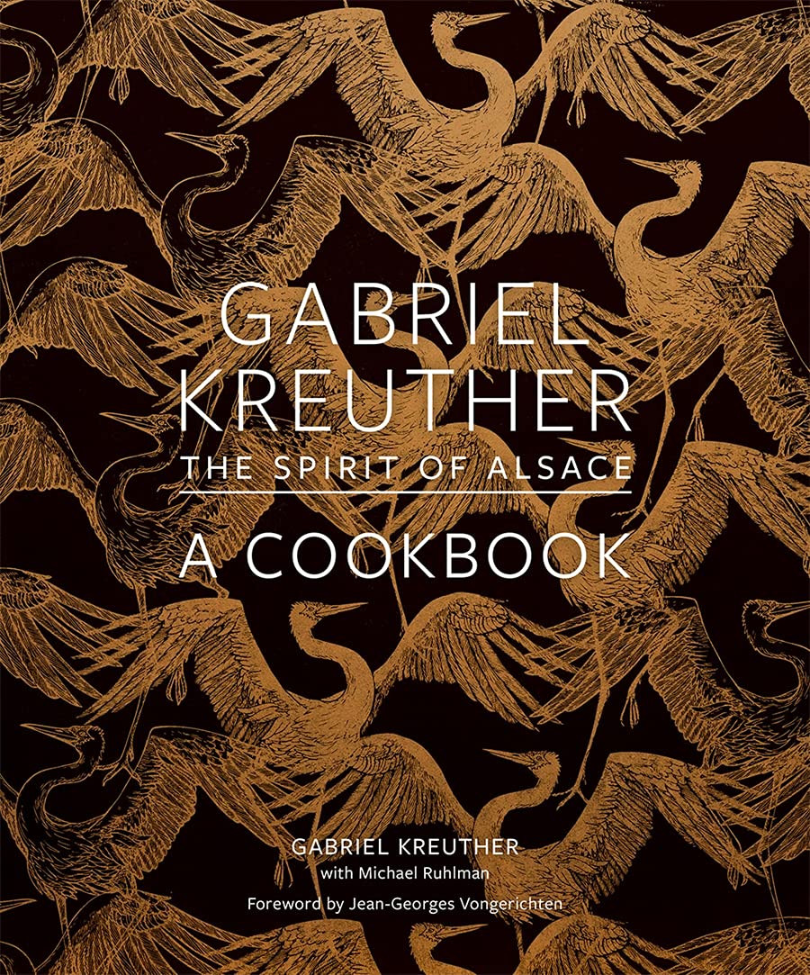 Gabriel Kreuther: The Spirit of Alsace, a Cookbook (Gabriel Kreuther, Michael Ruhlman)