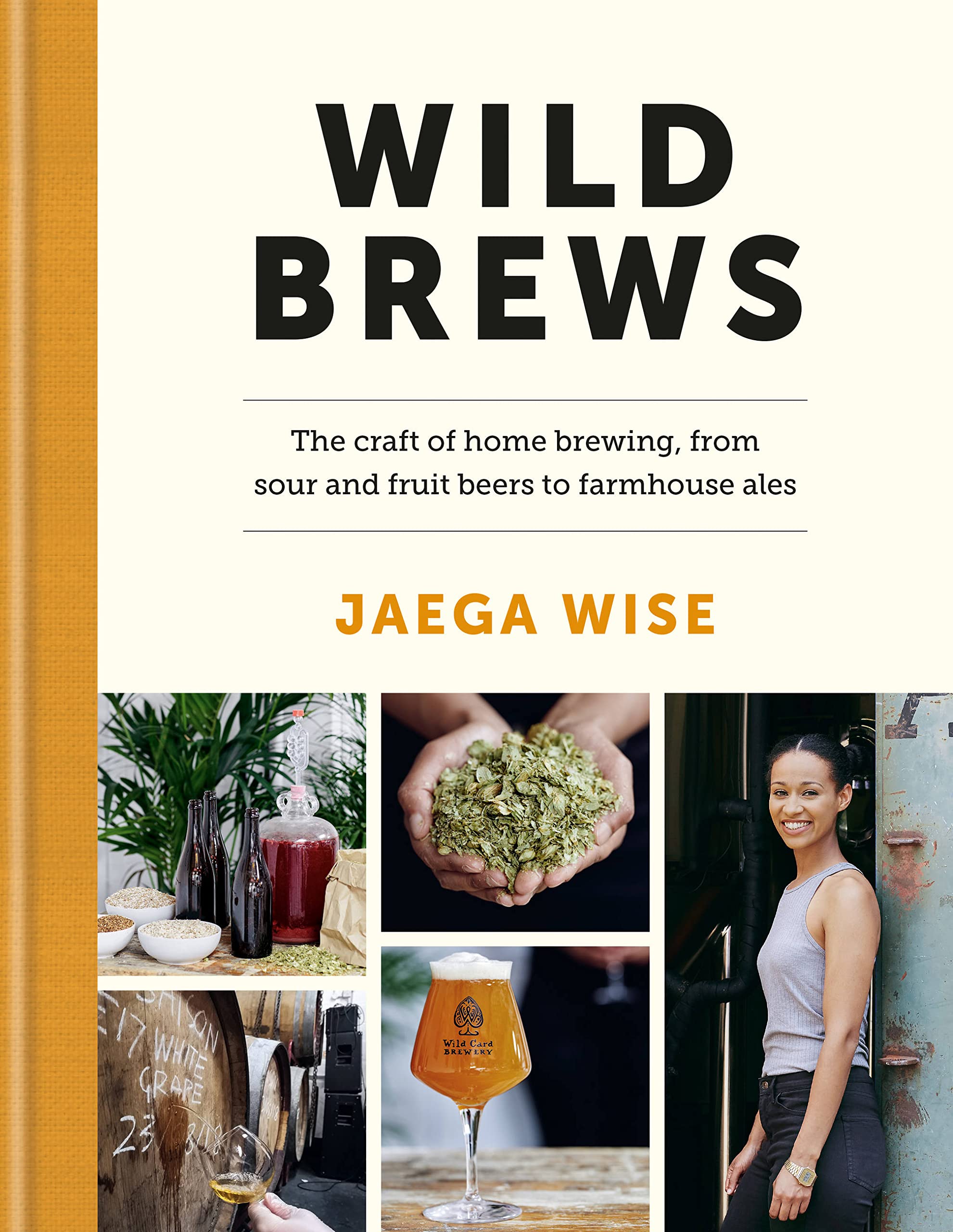 Wild Brews: The craft of home brewing, from sour and fruit beers to farmhouse ales (Jaega Wise)