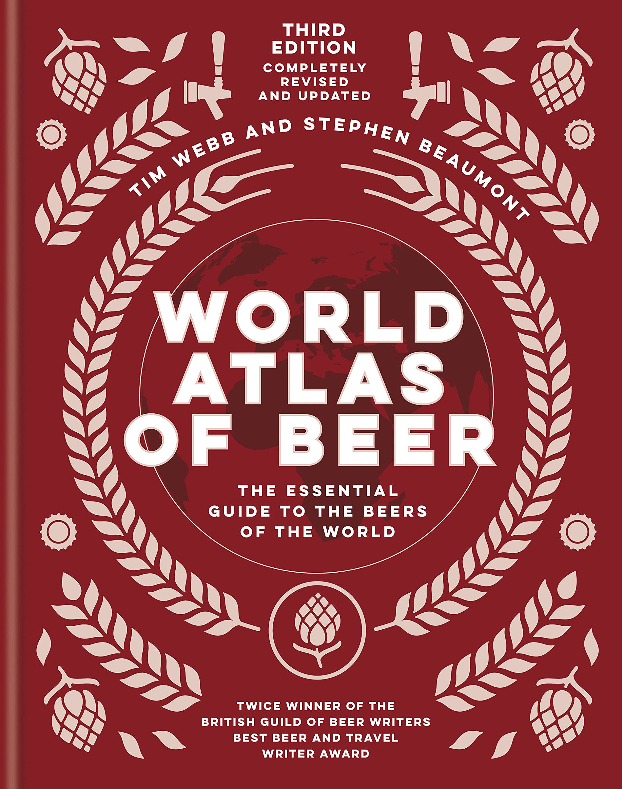 World Atlas of Beer: The Essential Guide to the Beers of the World (Tim Webb, Stephen Beaumont)