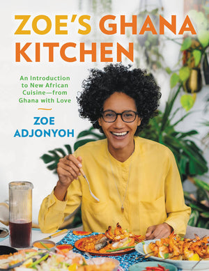 Zoe's Ghana Kitchen: An Introduction to New African Cuisine – From Ghana With Love (Zoe Adjonyoh)
