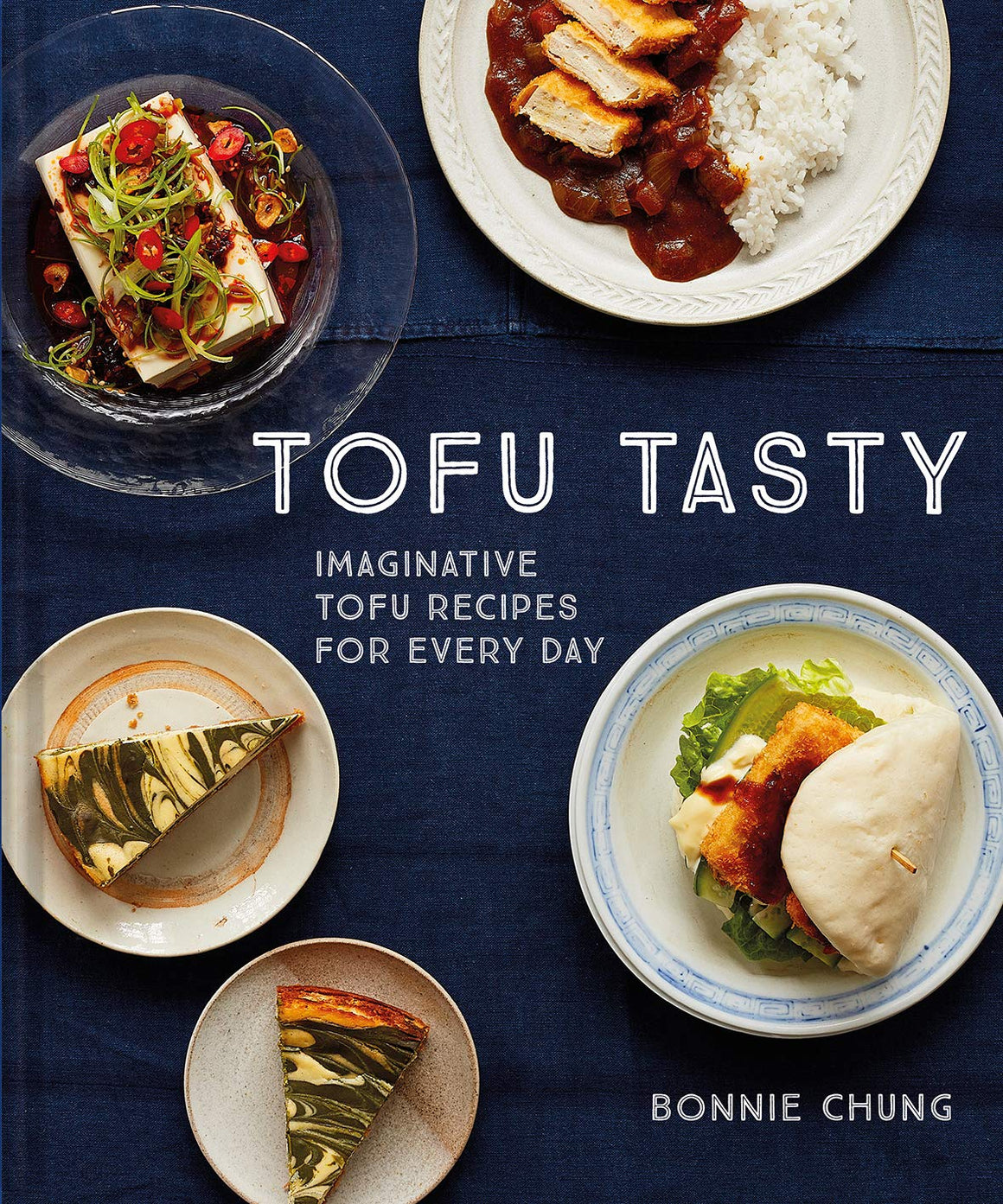 Tofu Tasty: Vibrant, Versatile Recipes with Tofu (Bonnie Chung)