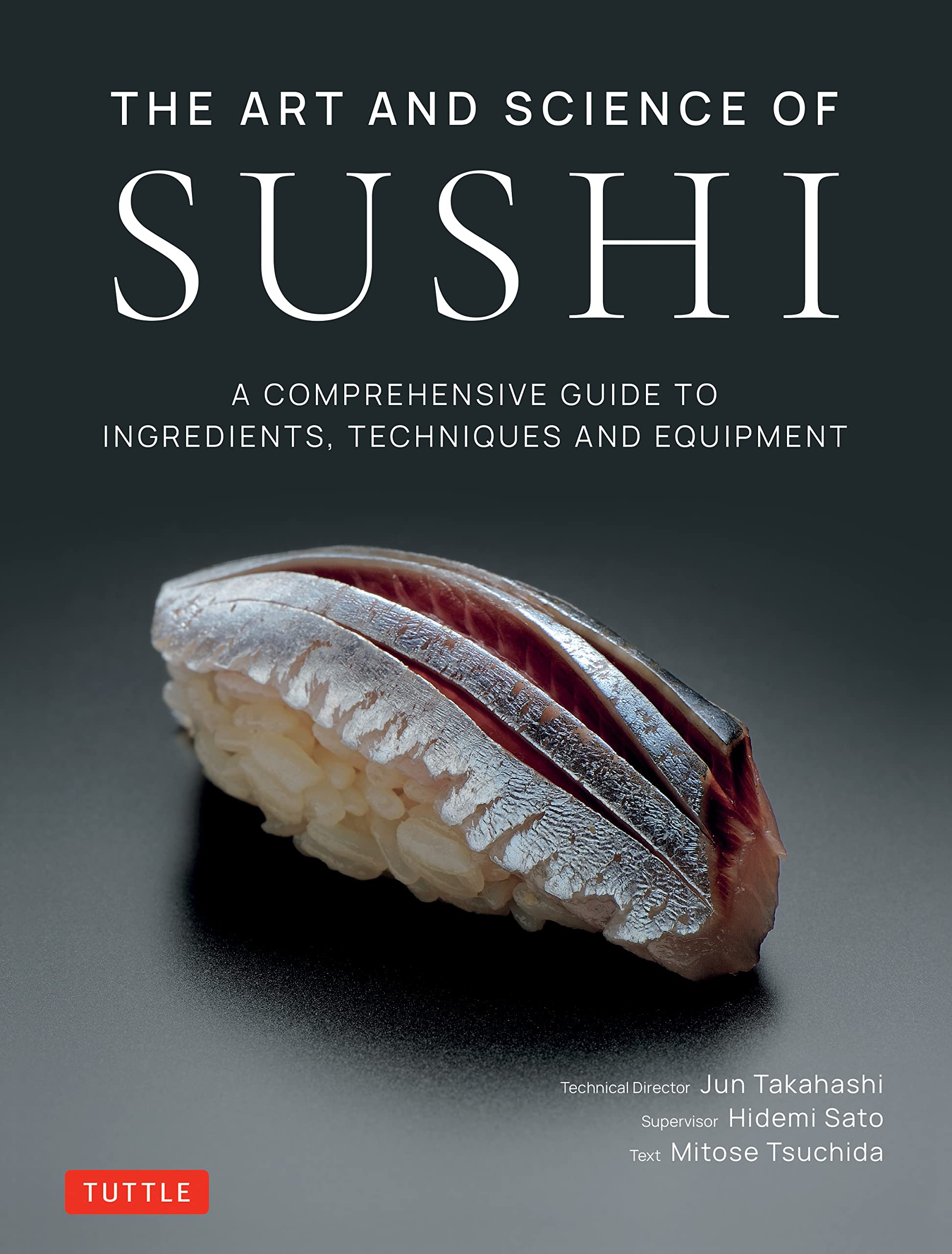 The Art and Science of Sushi: A Comprehensive Guide to Ingredients, Techniques and Equipment (Jun Takahashi, Hidemi Sato)