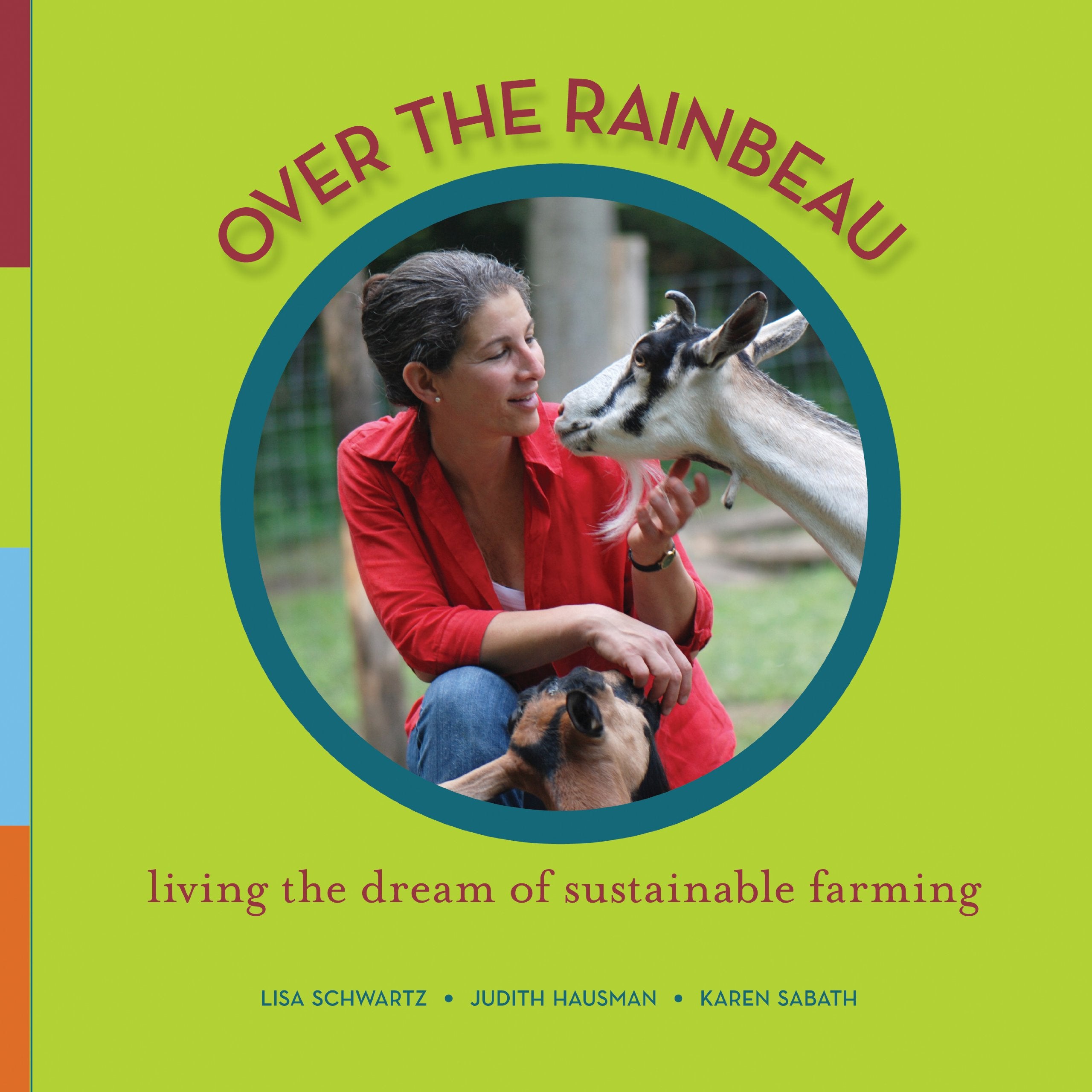 *Sale* (Cheese) Lisa Schwartz, Judith Hausman, et al. Over the Rainbeau: Living the Dream of Sustainable Farming