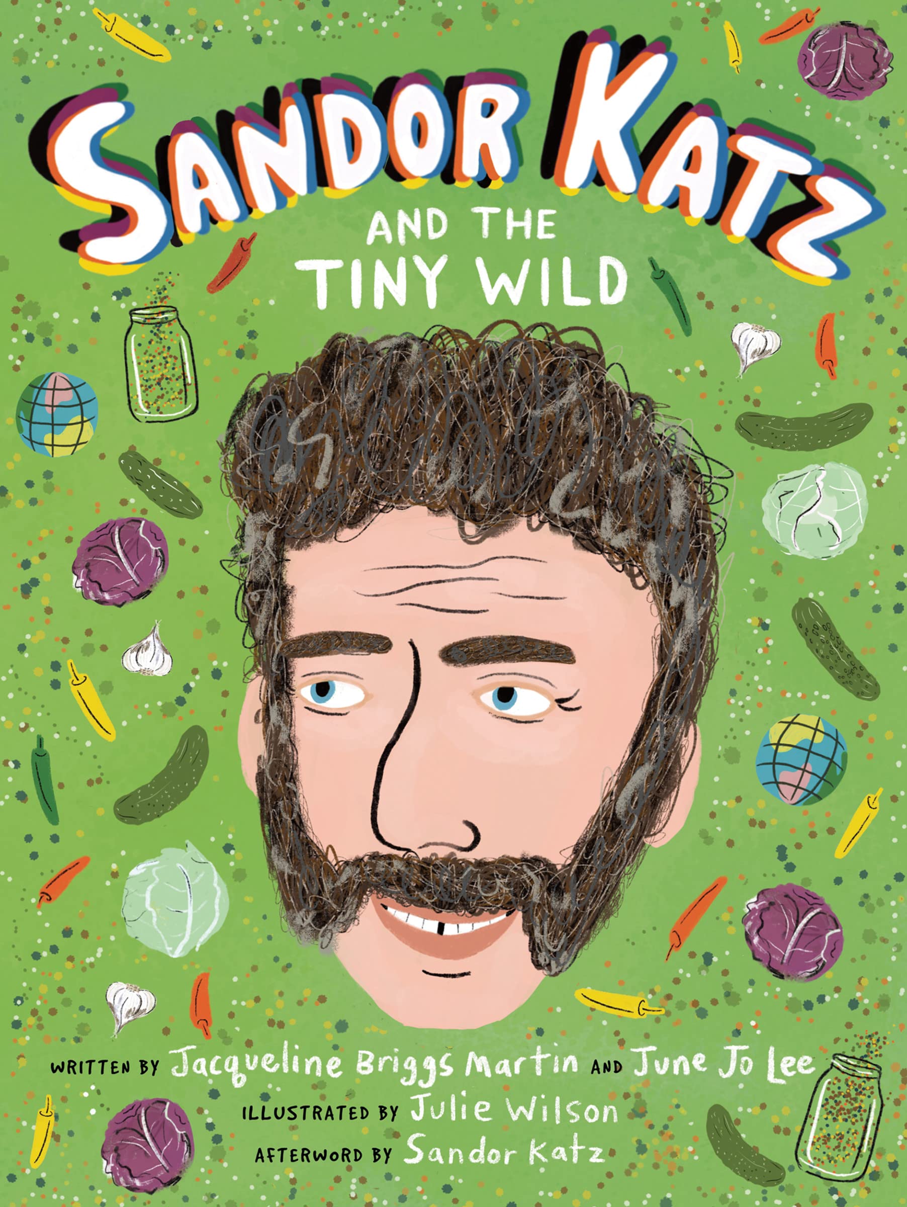 Sandor Katz and the Tiny Wild (Jacqueline Briggs Martin, June Jo Lee, Julie Wilson)