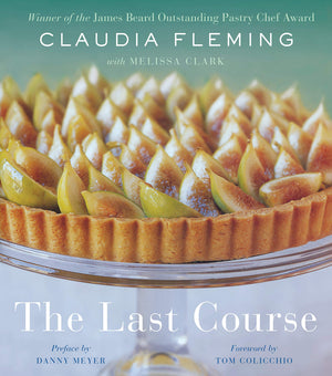 The Last Course: The Desserts of Gramercy Tavern (Claudia Fleming)