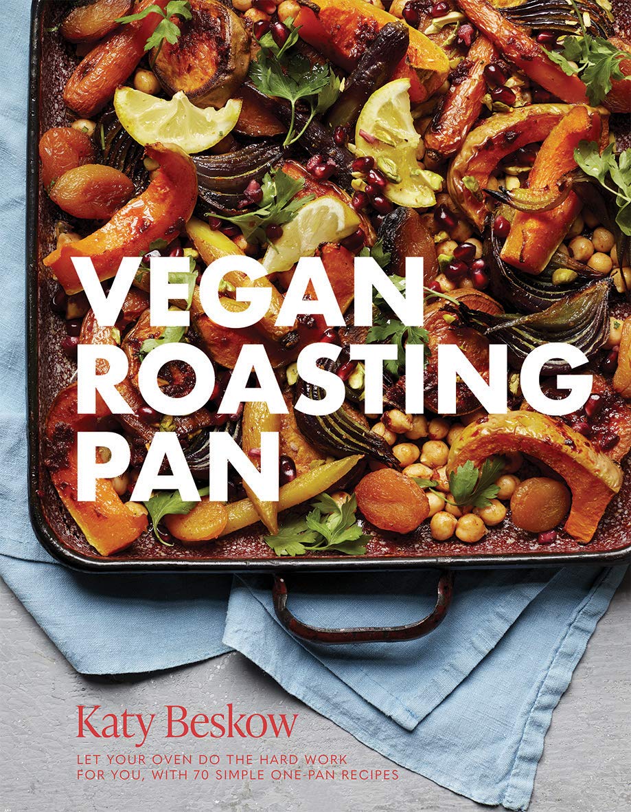Vegan Roasting Pan: Let Your Oven Do the Hard Work for You, With 70 Simple One-Pan Recipes (Katy Beskow)