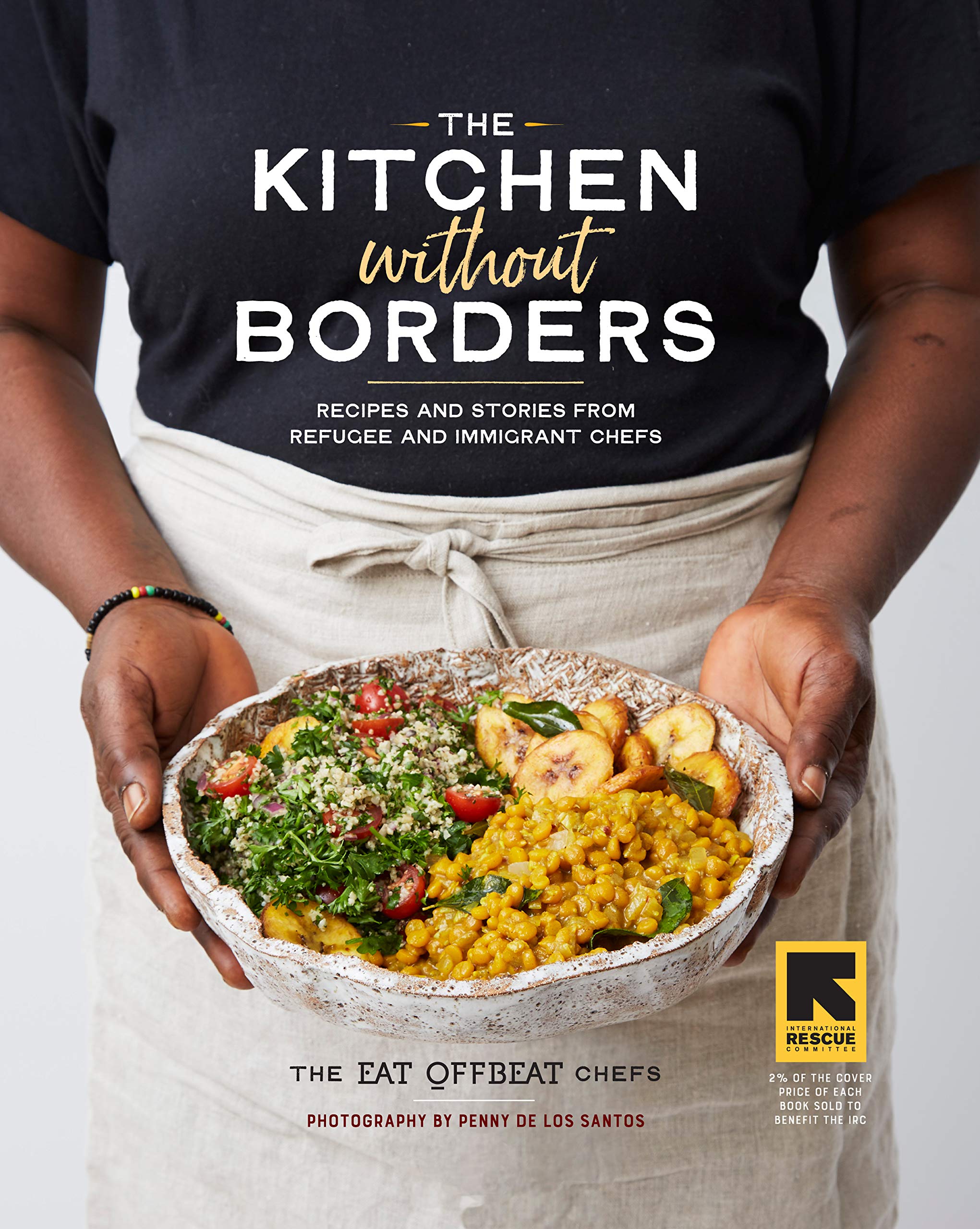 The Kitchen without Borders: Recipes and Stories from Refugee and Immigrant Chefs (Eat Offbeat Chefs)