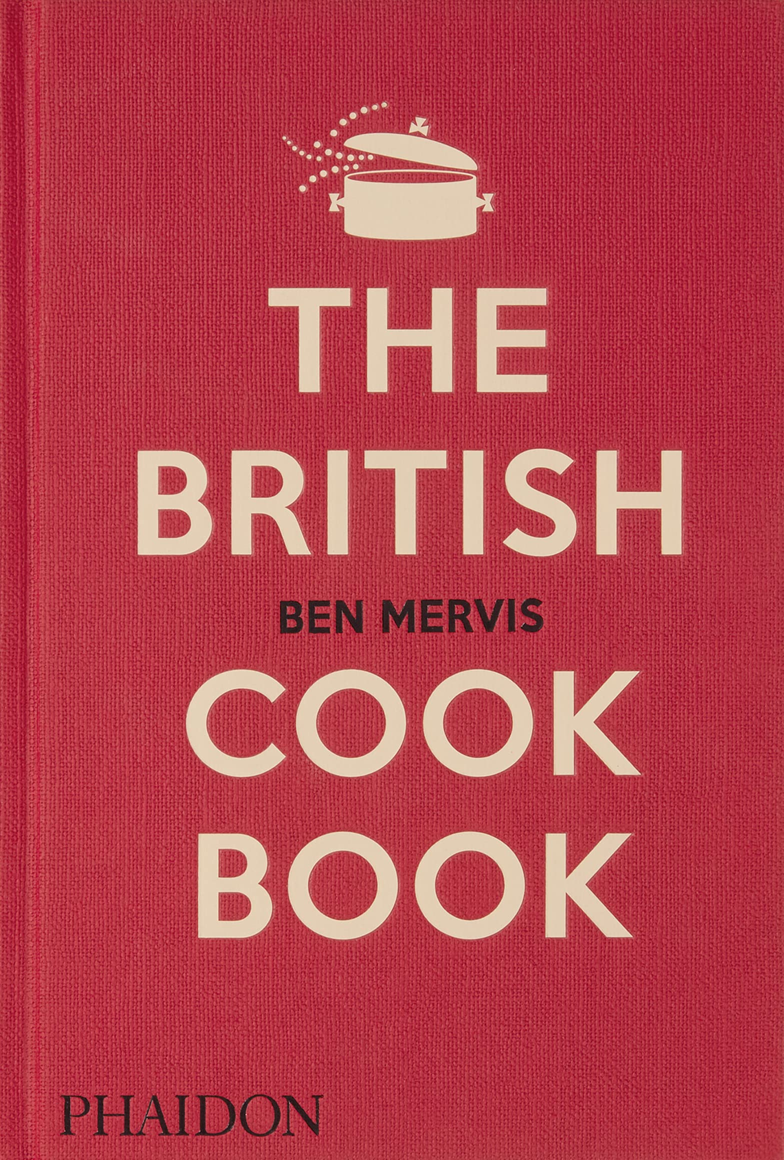 The British Cookbook: authentic home cooking recipes from England, Wales, Scotland, and Northern Ireland (Ben Mervis, Jeremy Lee)
