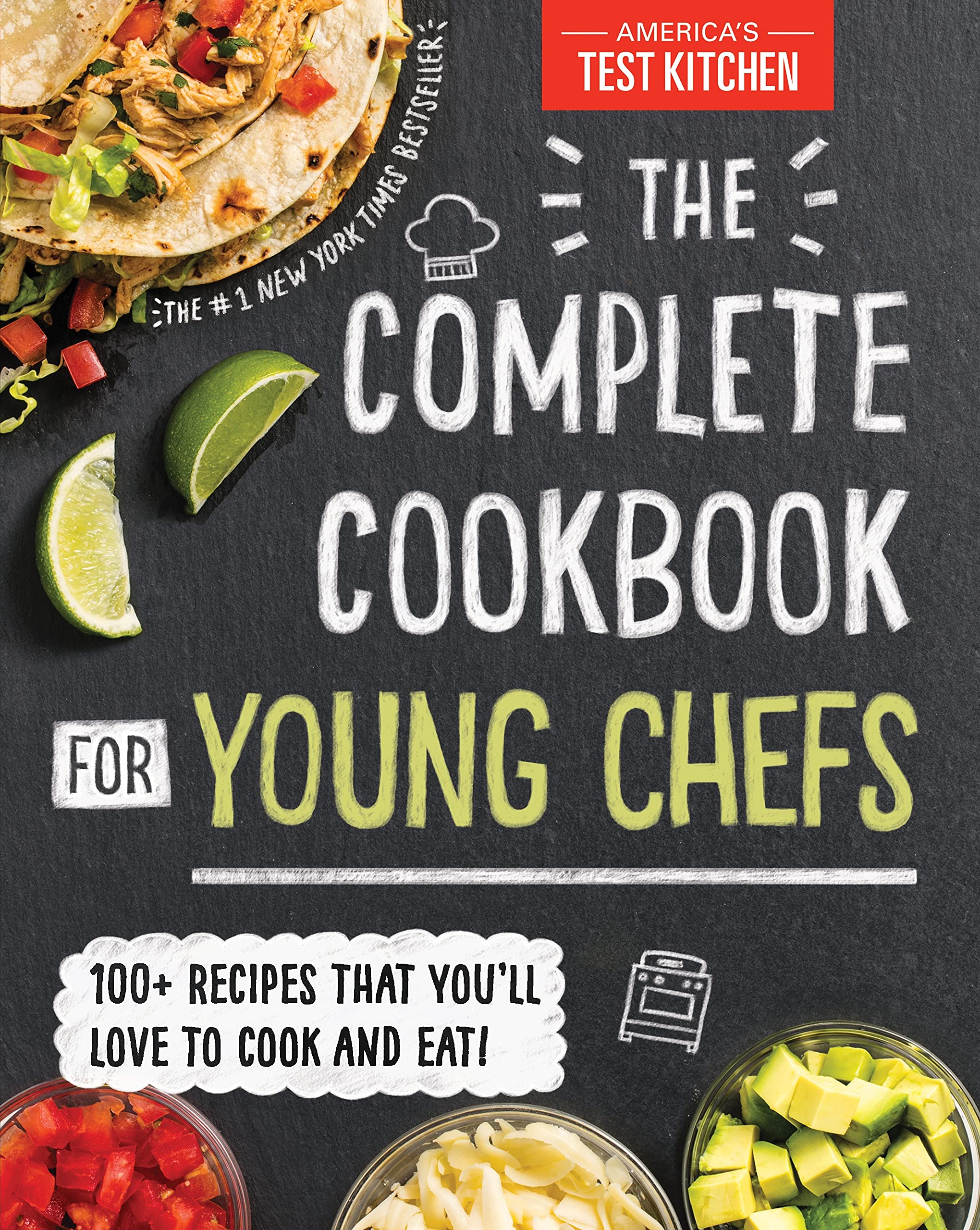 The Complete Cookbook for Young Chefs: 100+ Recipes that You'll Love to Cook and Eat (America's Test Kitchen Kids)