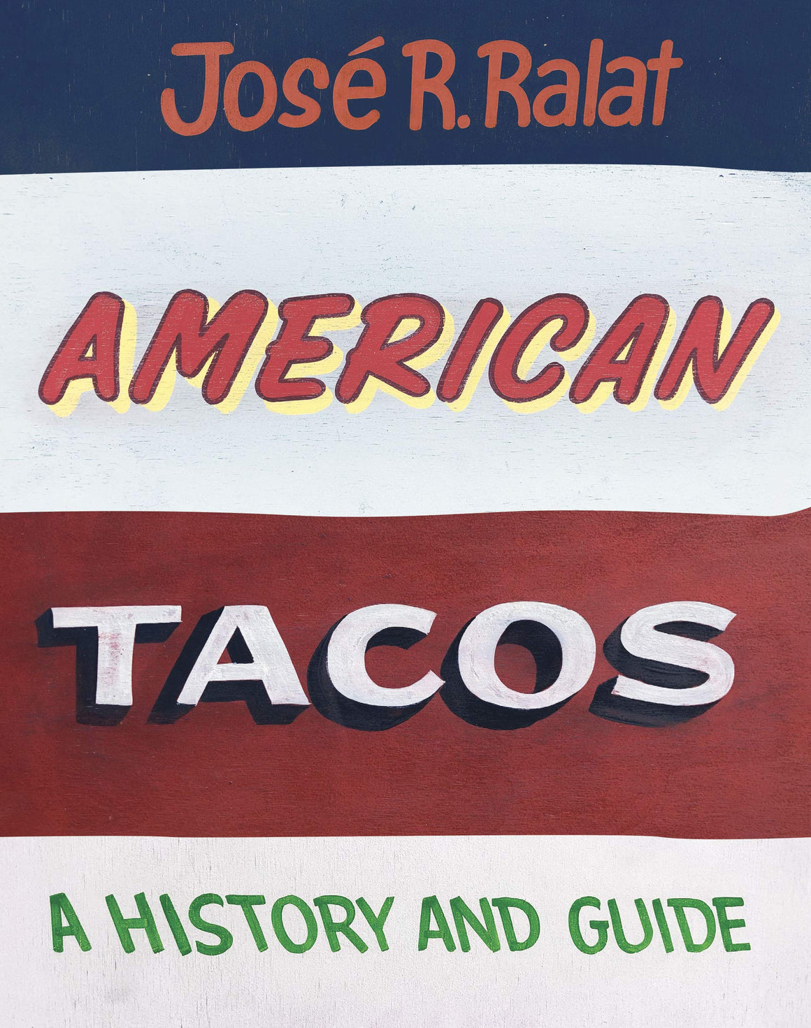 (Food History) José R. Ralat. American Tacos: A History and Guide.