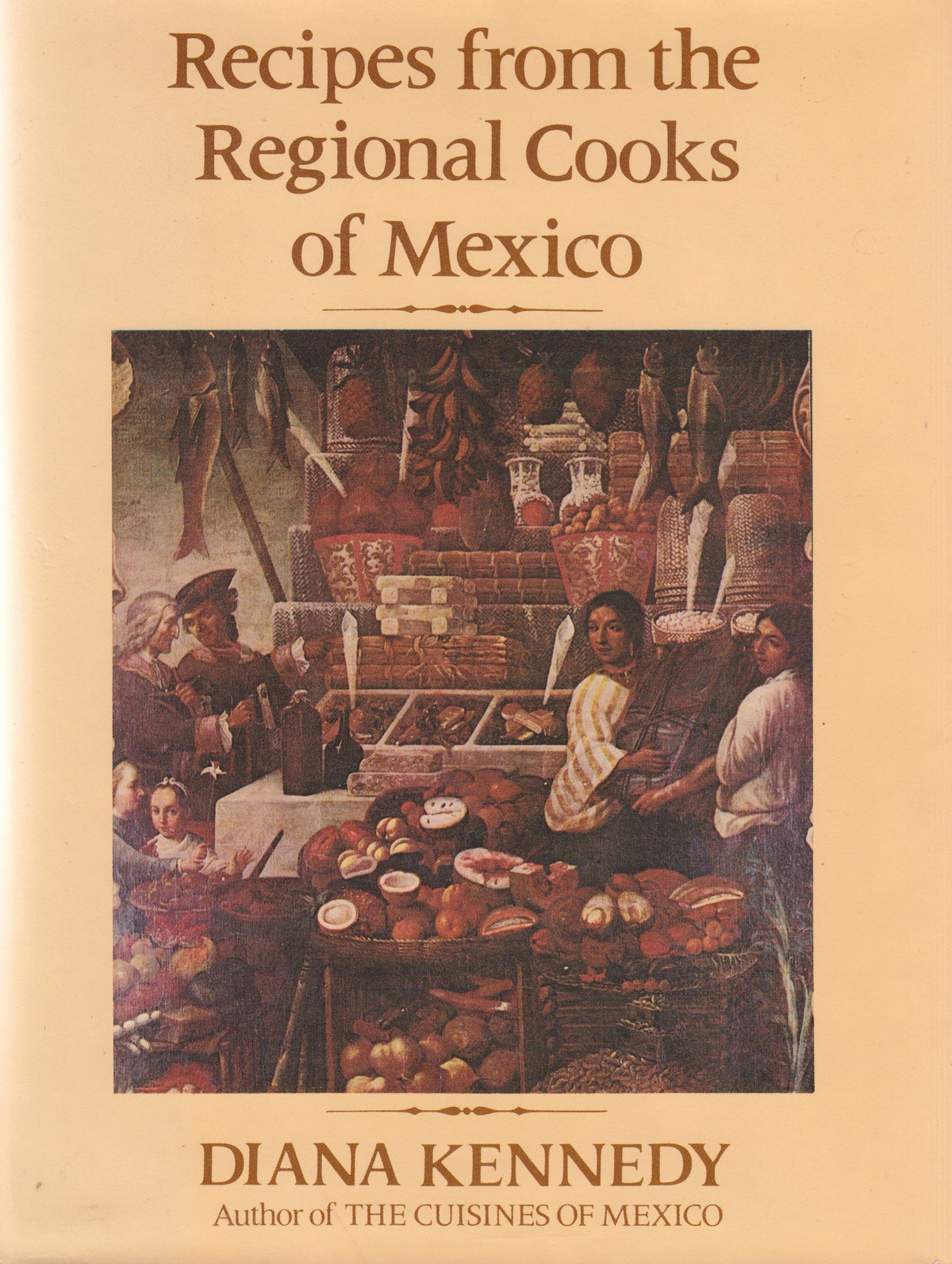 (*NEW ARRIVAL*) (Mexican) Kennedy, Diana. Recipes from the Regional Cooks of Mexico.