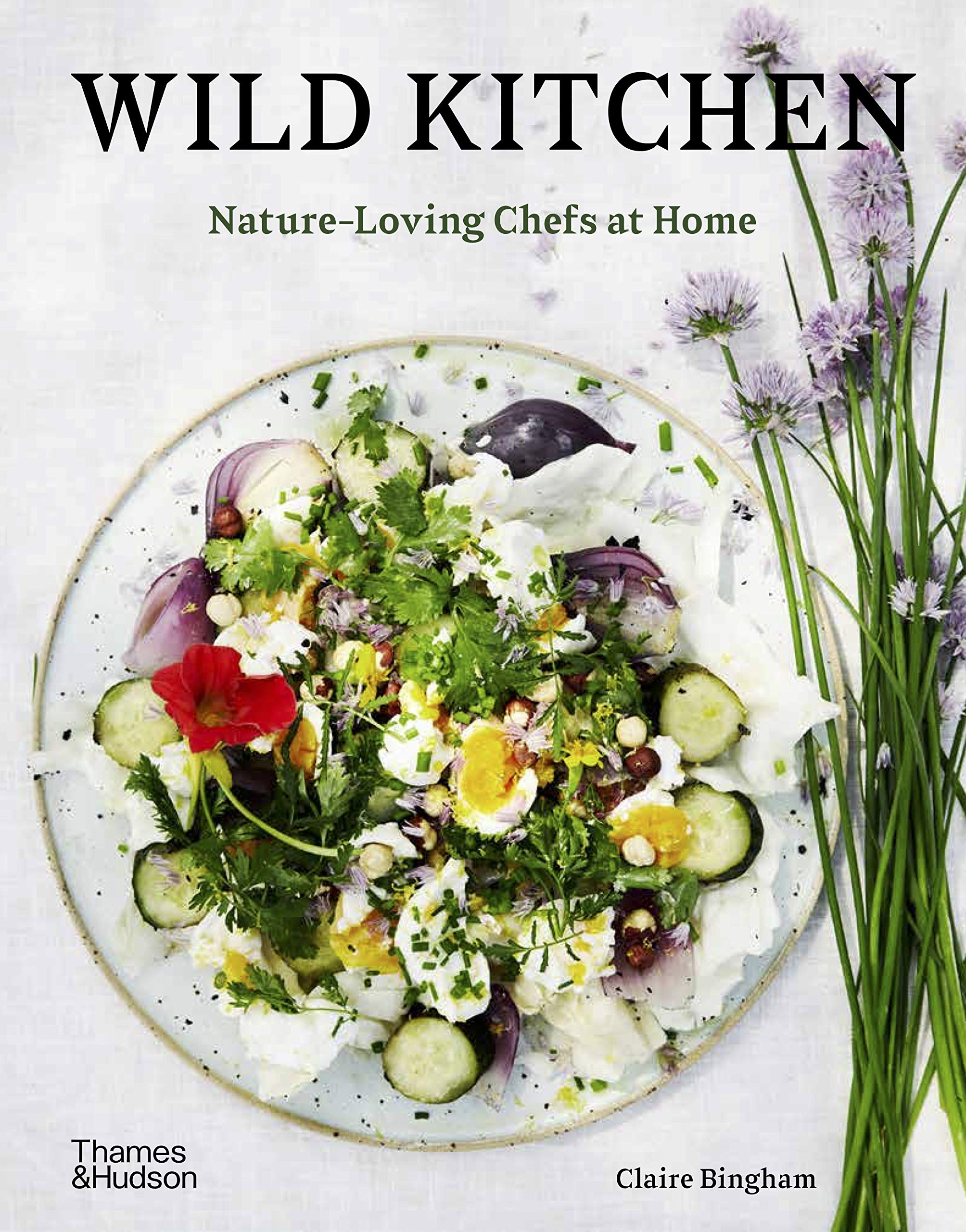 *Sale* Wild Kitchen: Nature-Loving Chefs at Home (Claire Bingham)