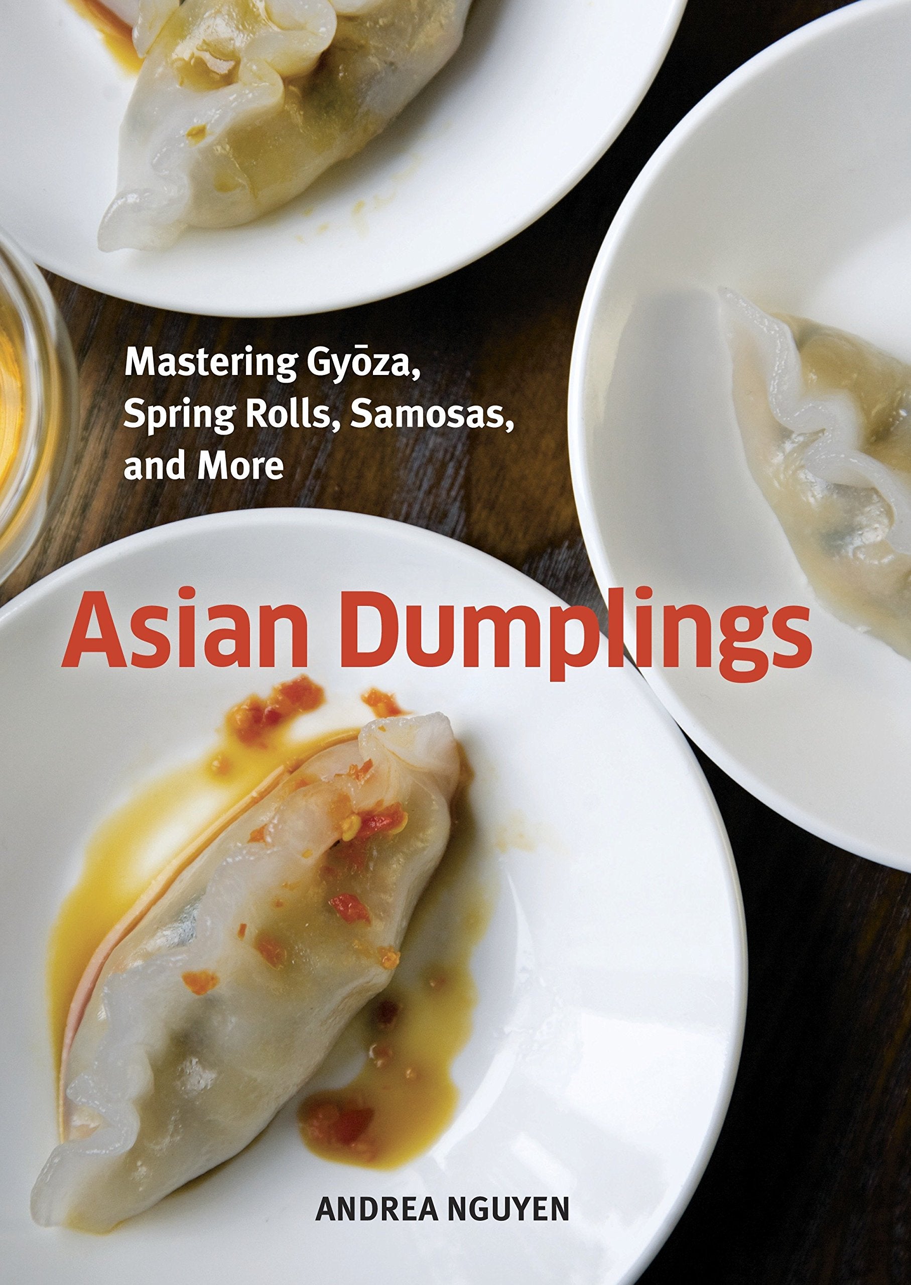 Asian Dumplings: Mastering Gyoza, Spring Rolls, Samosas, and More (Andrea Nguyen) *Signed*