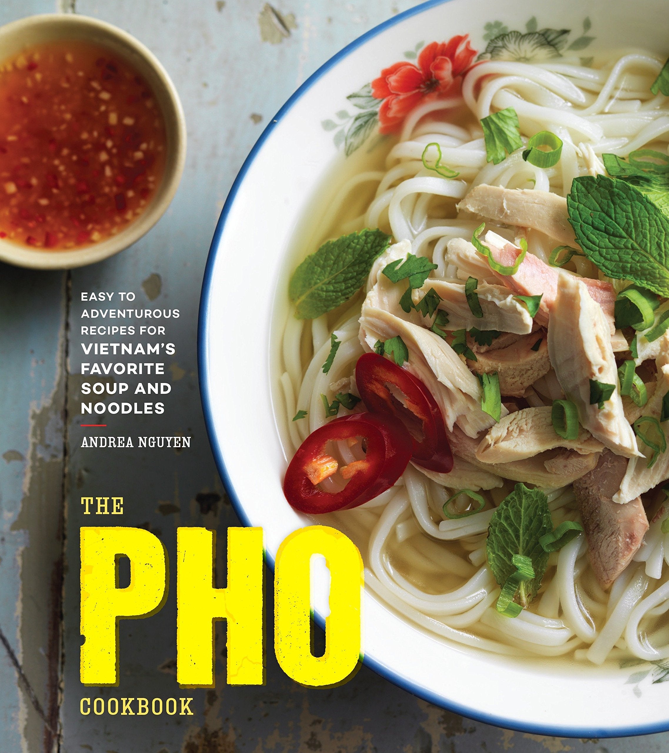 The Pho Cookbook: Easy to Adventurous Recipes for Vietnam's Favorite Soup and Noodles (Andrea Nguyen) *Signed*