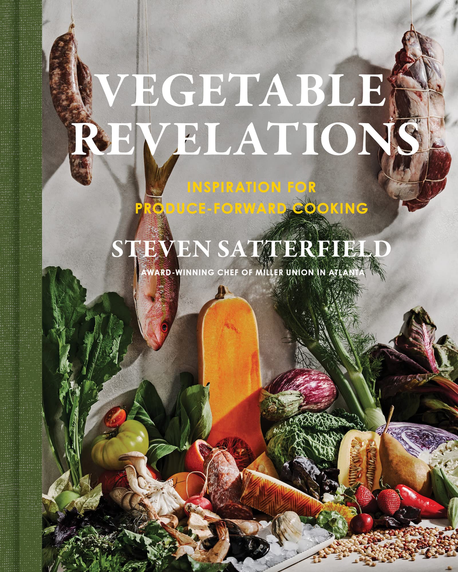 Vegetable Revelations: Inspiration for Produce-Forward Cooking (Steven Satterfield)