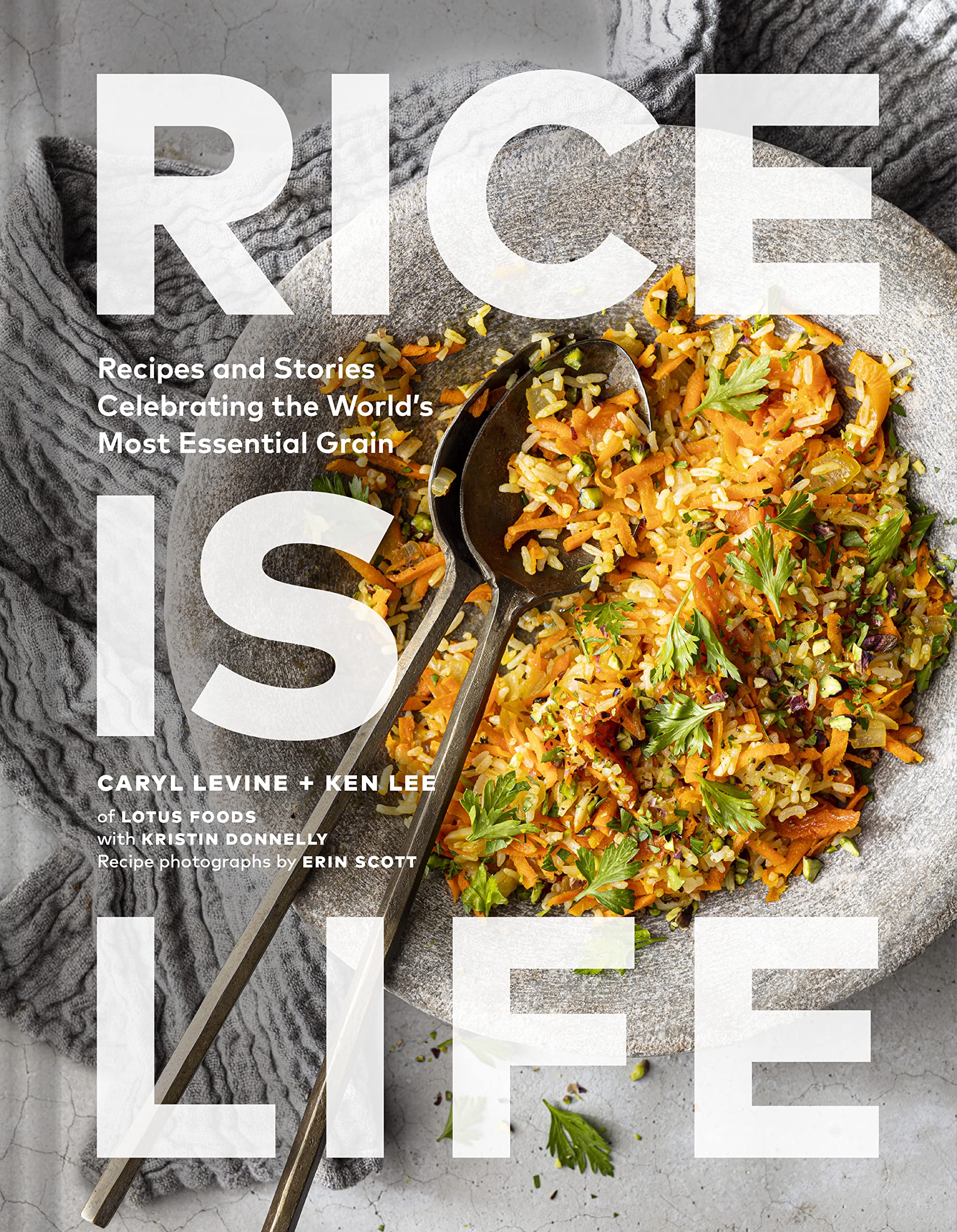 Rice Is Life: Recipes and Stories Celebrating the World's Most Essential Grain (Caryl Levine, Ken Lee) *Signed*