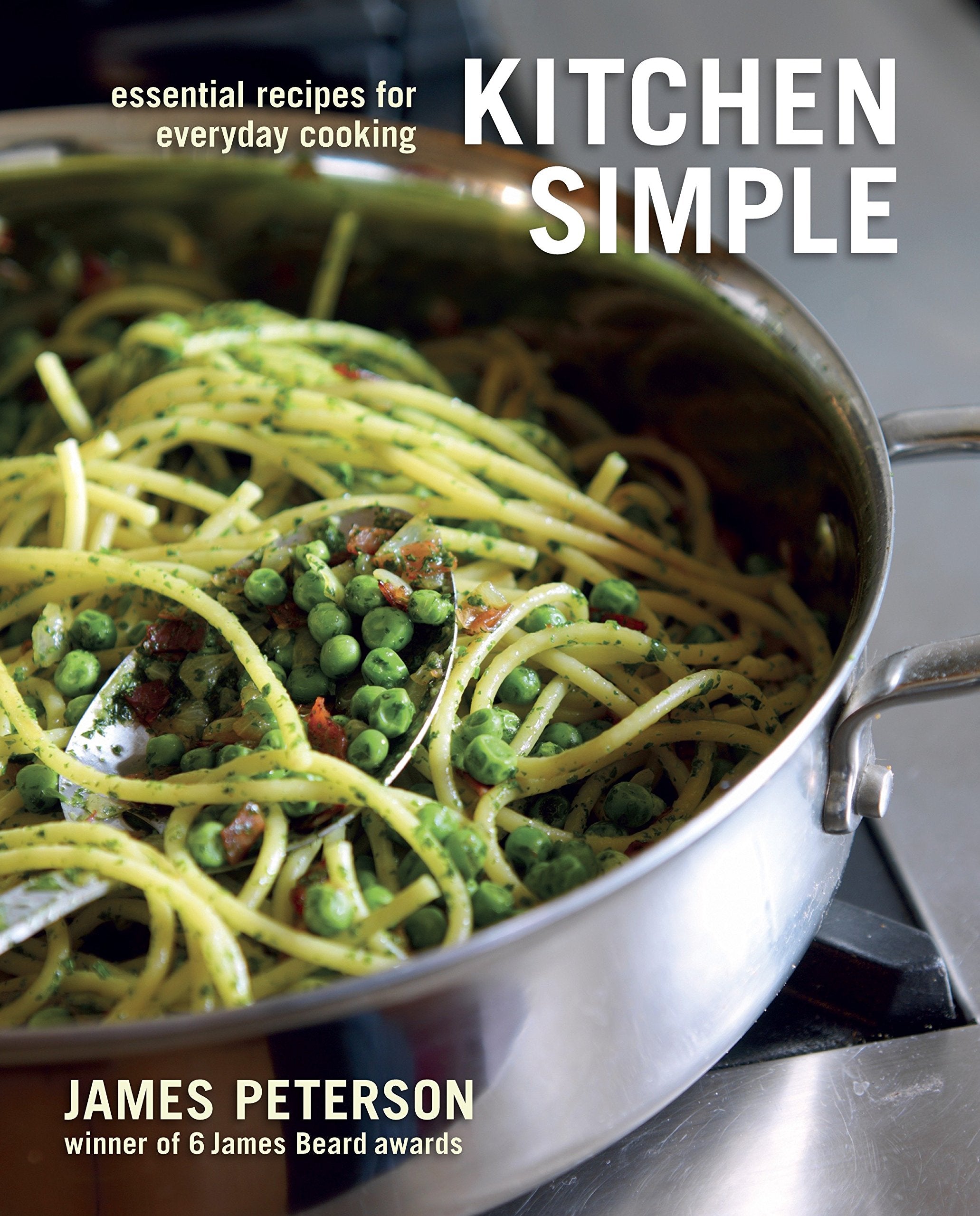 Kitchen Simple: Essential Recipes for Everyday Cooking (James Peterson)