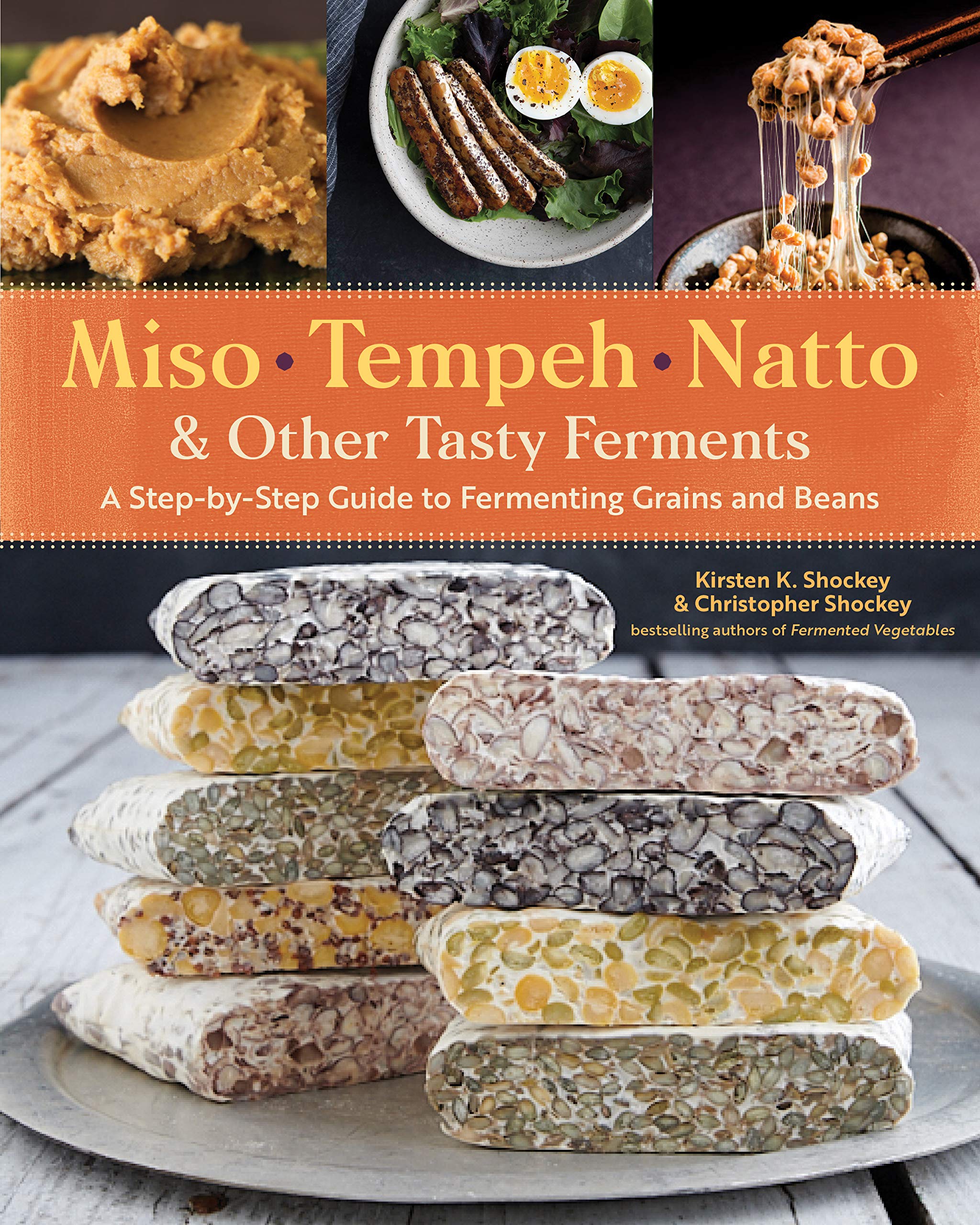 Miso, Tempeh, Natto & Other Tasty Ferments: A Step-by-Step Guide to Fermenting Grains and Beans (Kristin Shockey, Christopher Shockey)