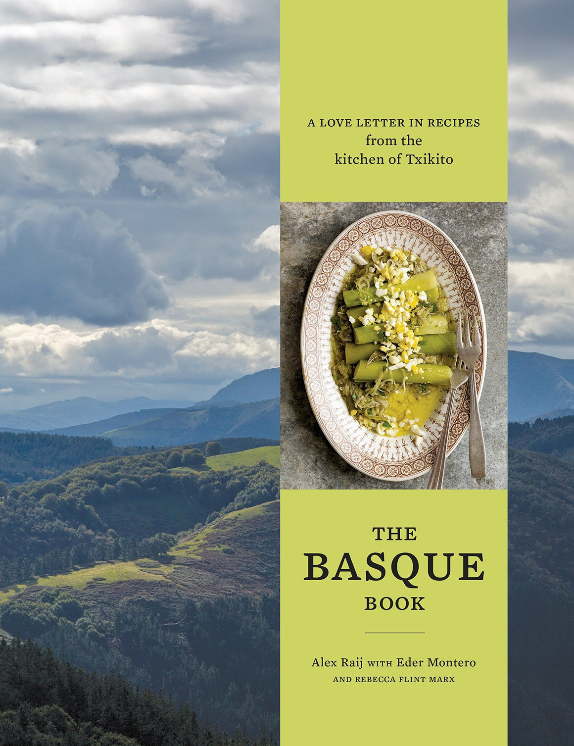 (Spanish) Alexandra Raij, Eder Montero, & Rebecca Flint Marx. The Basque Book: A Love Letter in Recipes from the Kitchen of Txikito