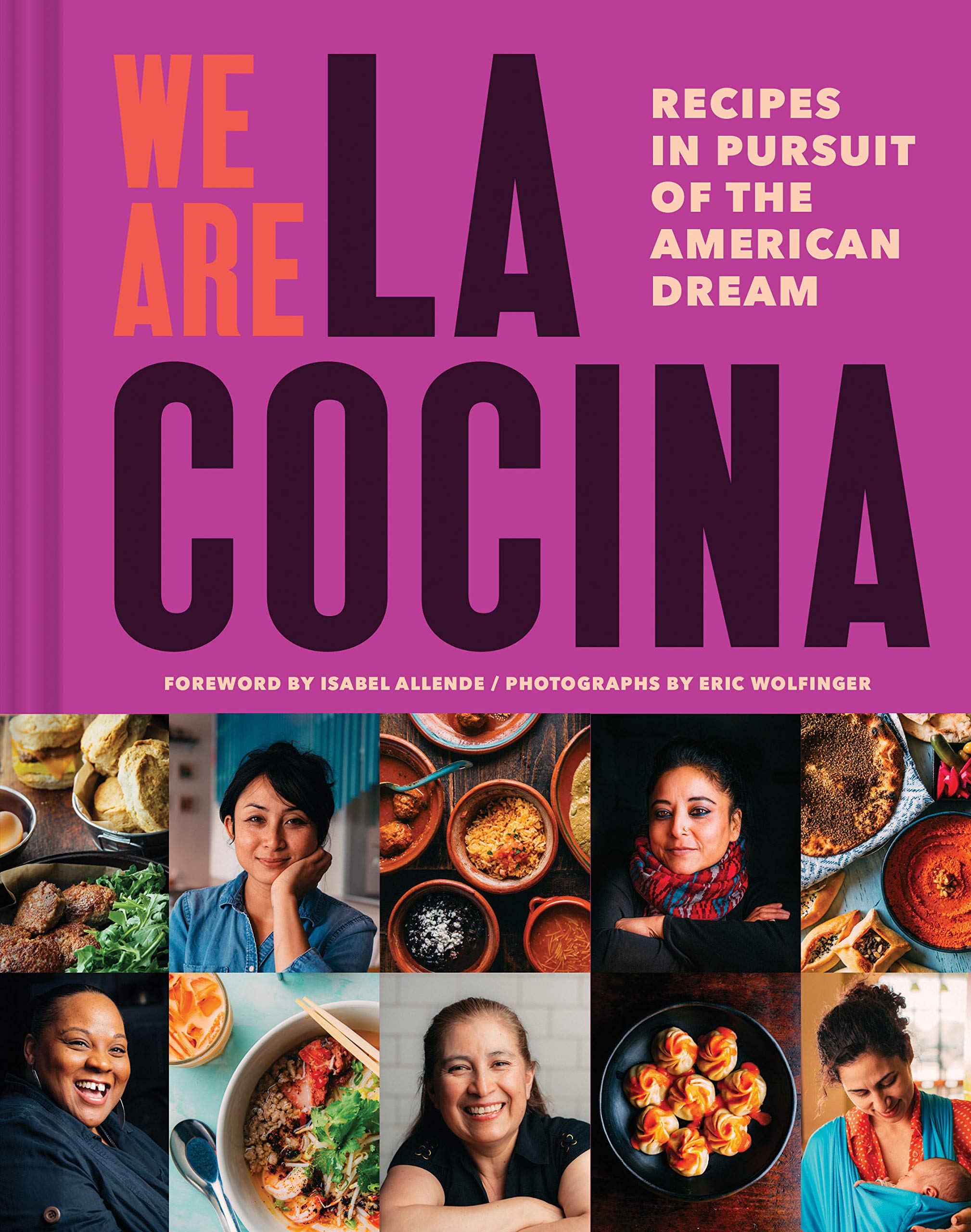 We Are La Cocina: Recipes in Pursuit of the American Dream (Caleb Zigas, Leticia Landa, the women of La Cocina)
