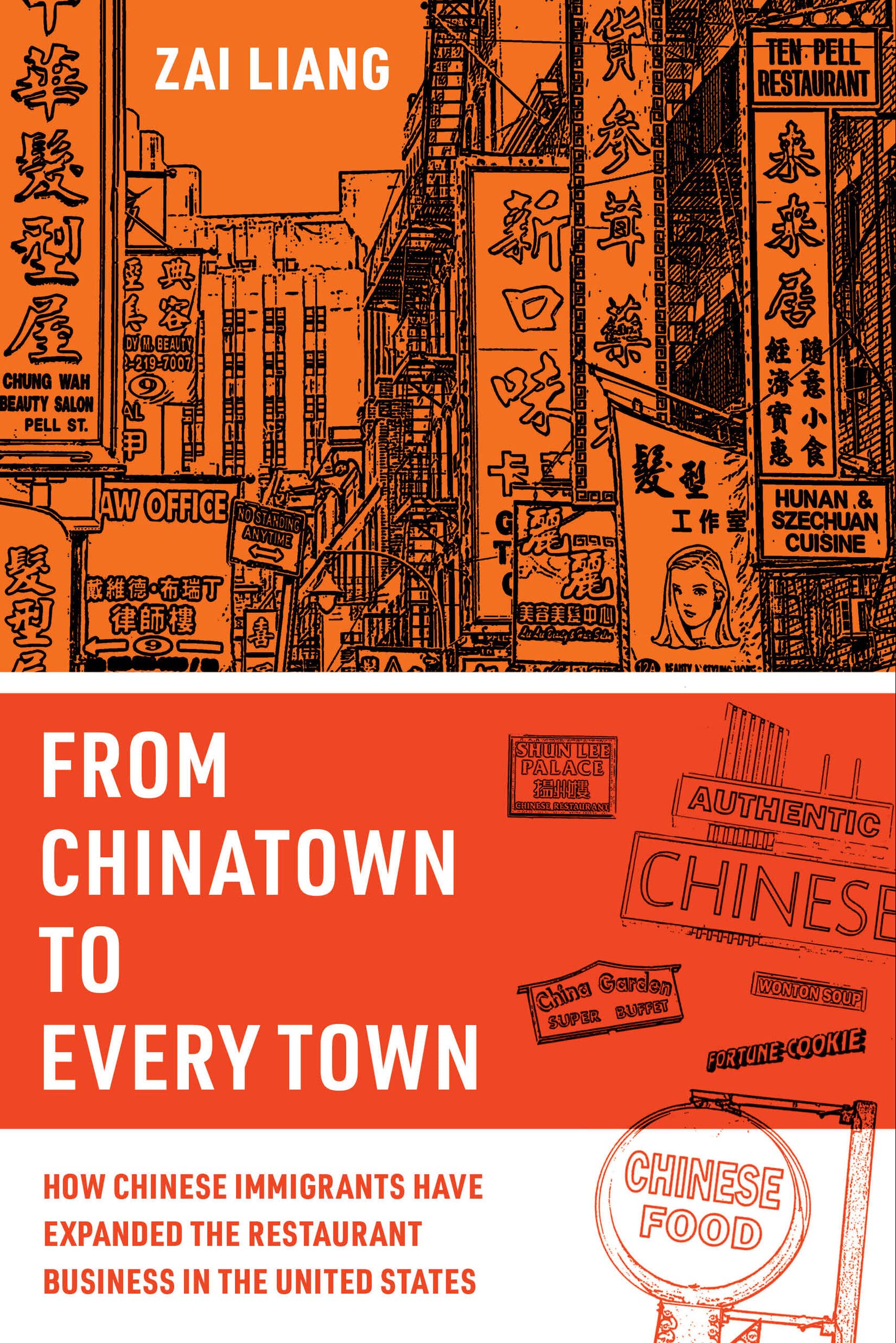 From Chinatown to Every Town: How Chinese Immigrants Have Expanded the Restaurant Business in the United States (Zai Liang)