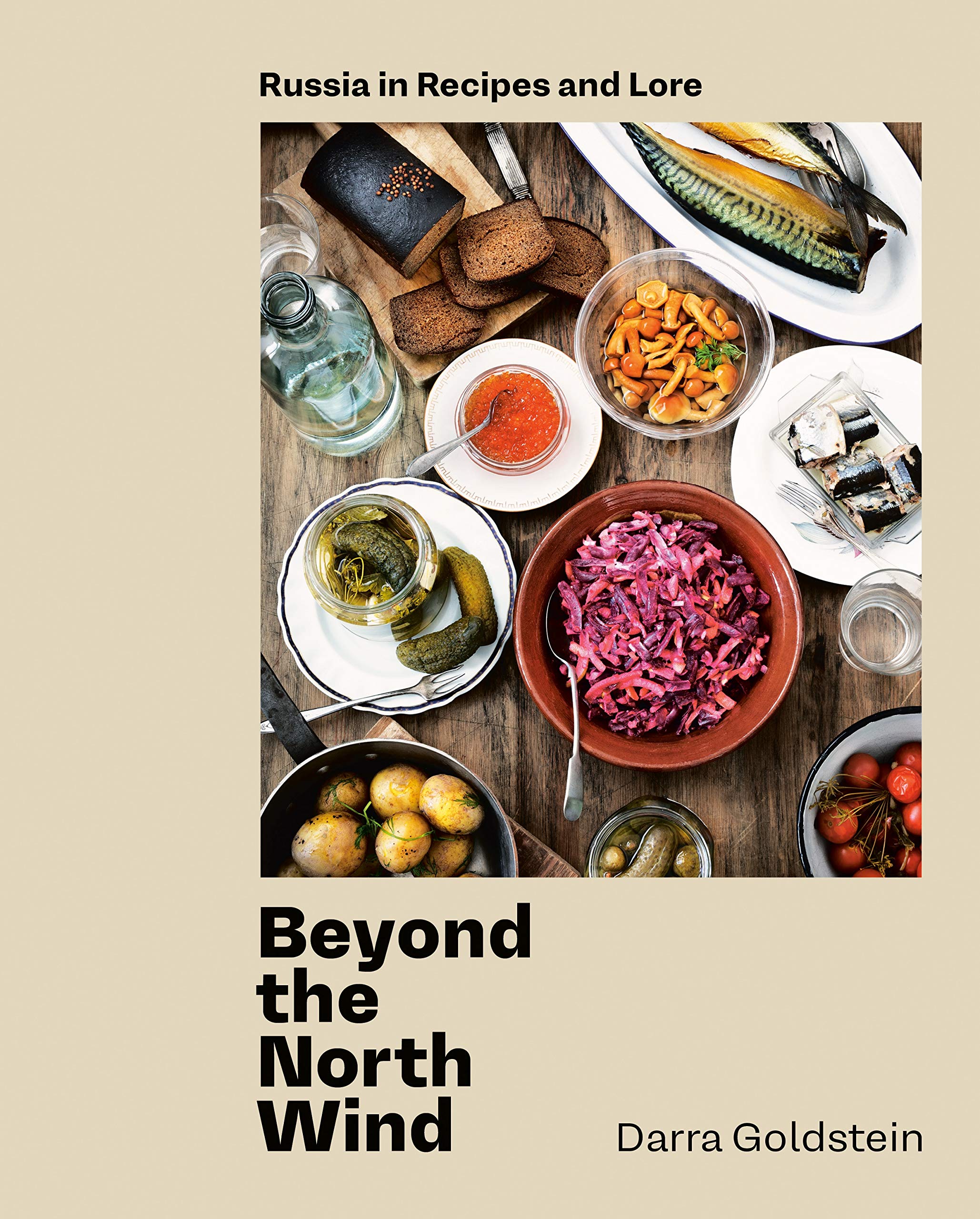 Beyond the North Wind: Russia in Recipes and Lore (Darra Goldstein) *Signed*