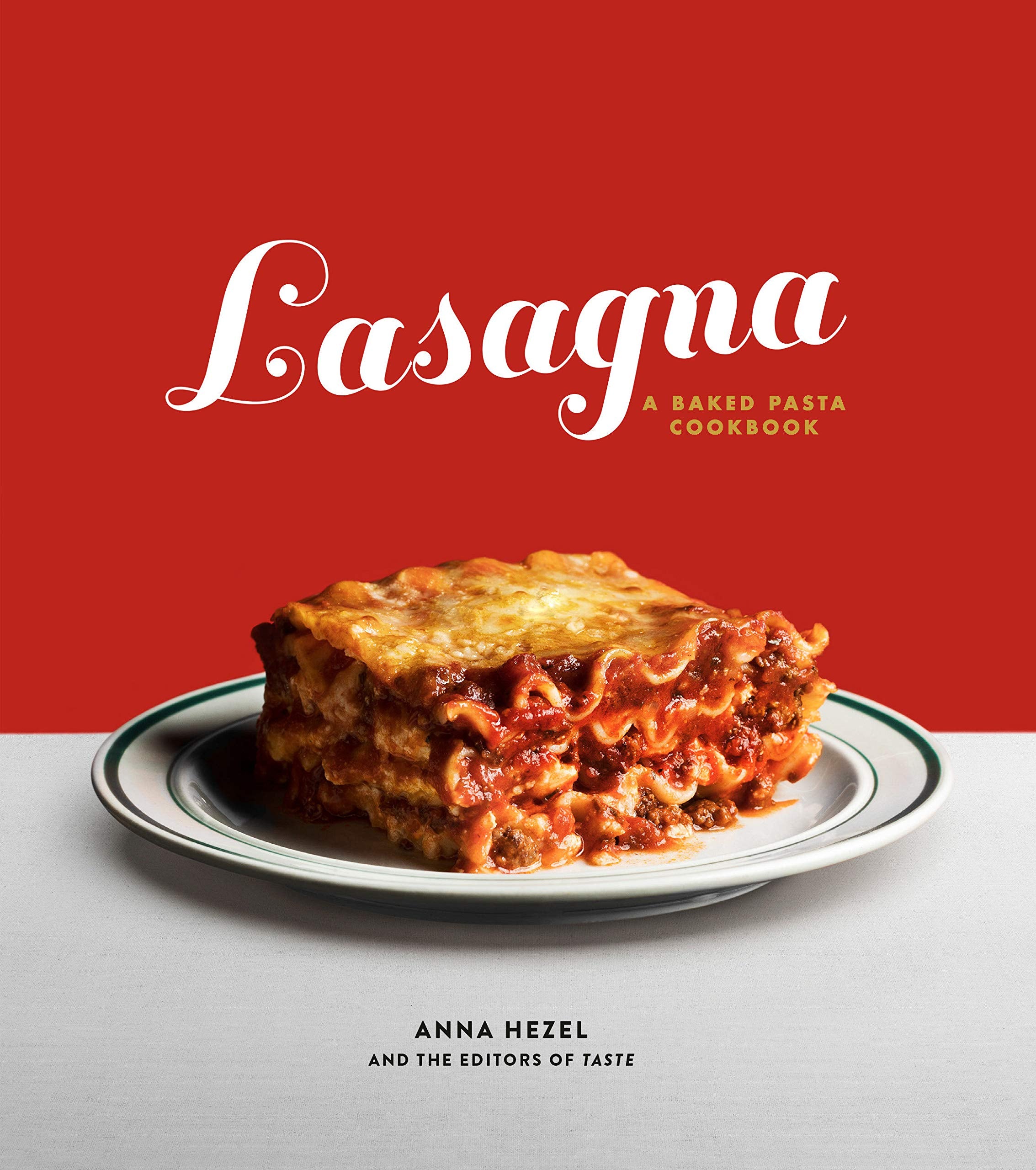 Lasagna: A Baked Pasta Cookbook (Anna Hezel)