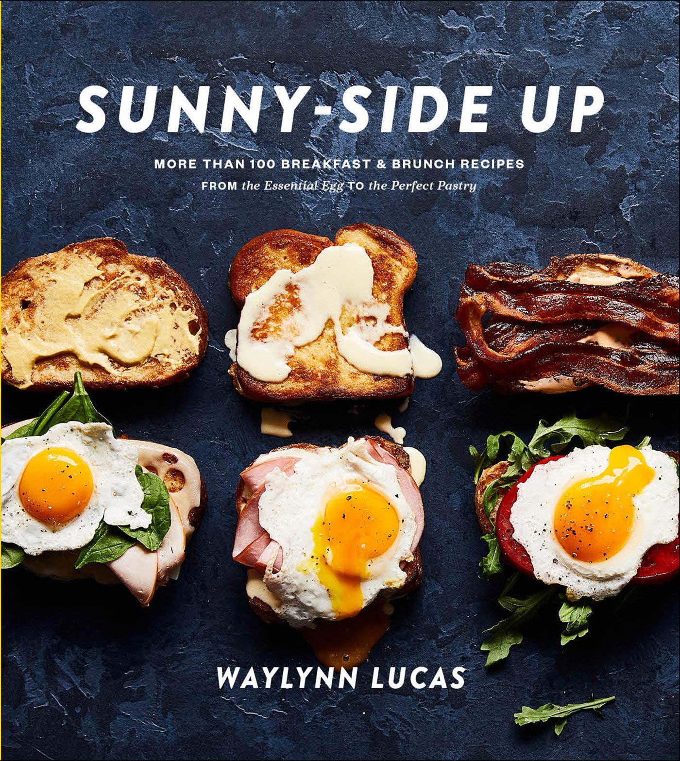 Sunny-Side Up: More Than 100 Breakfast & Brunch Recipes (Waylynn Lucas)
