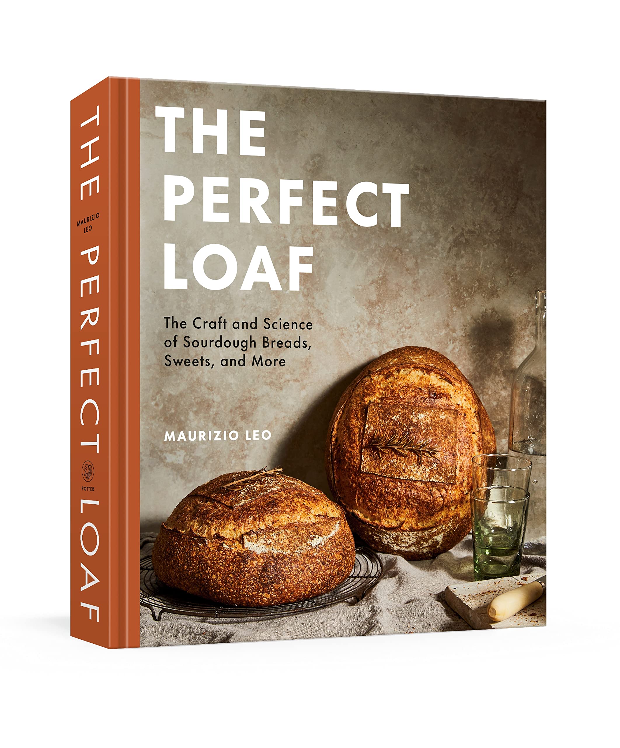 The Perfect Loaf: The Craft and Science of Sourdough Breads, Sweets, and More (Maurizio Leo)