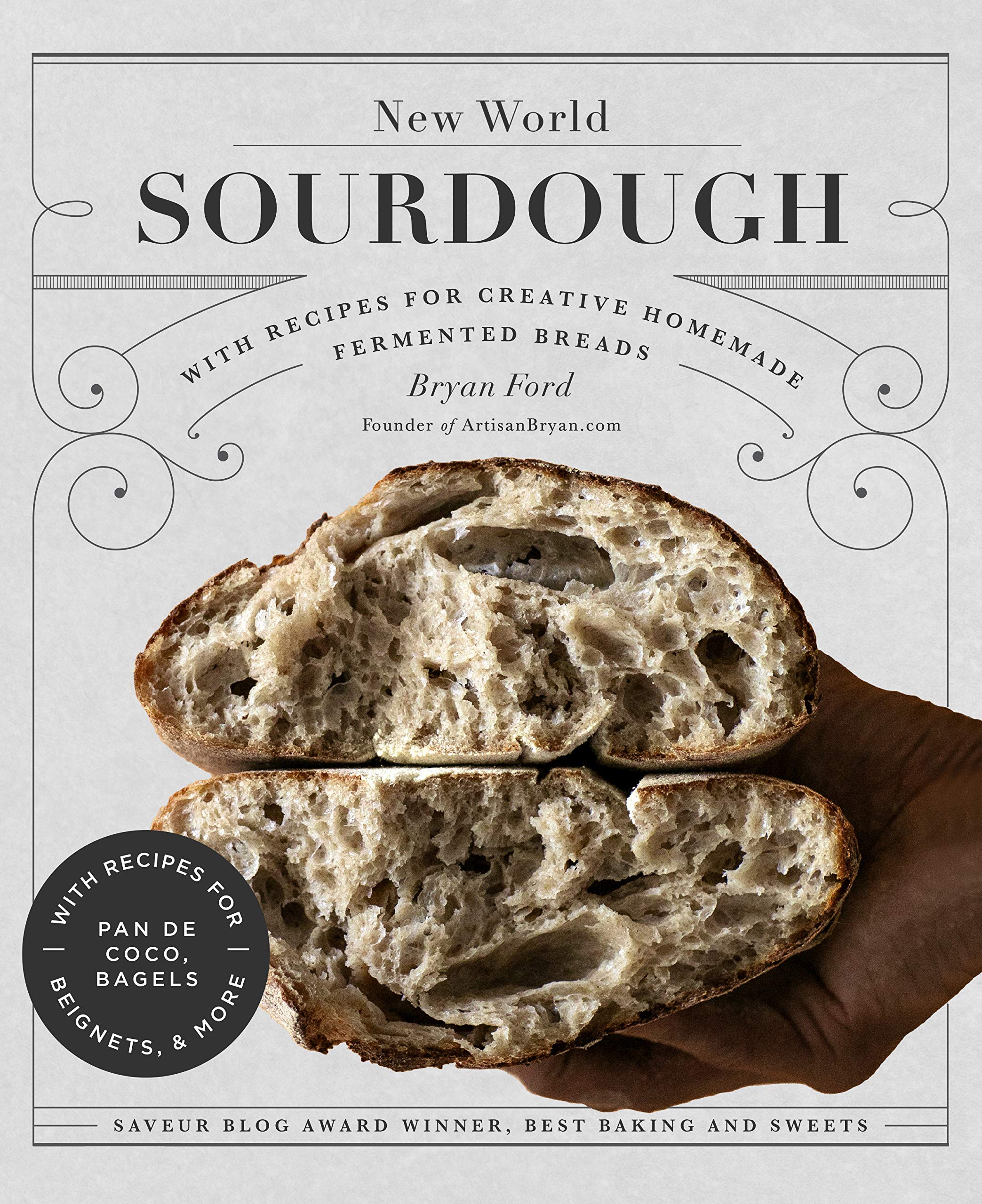 New World Sourdough: Artisan Techniques for Creative Homemade Fermented Breads; With Recipes for Birote, Bagels, Pan de Coco, Beignets, and More (Bryan Ford)