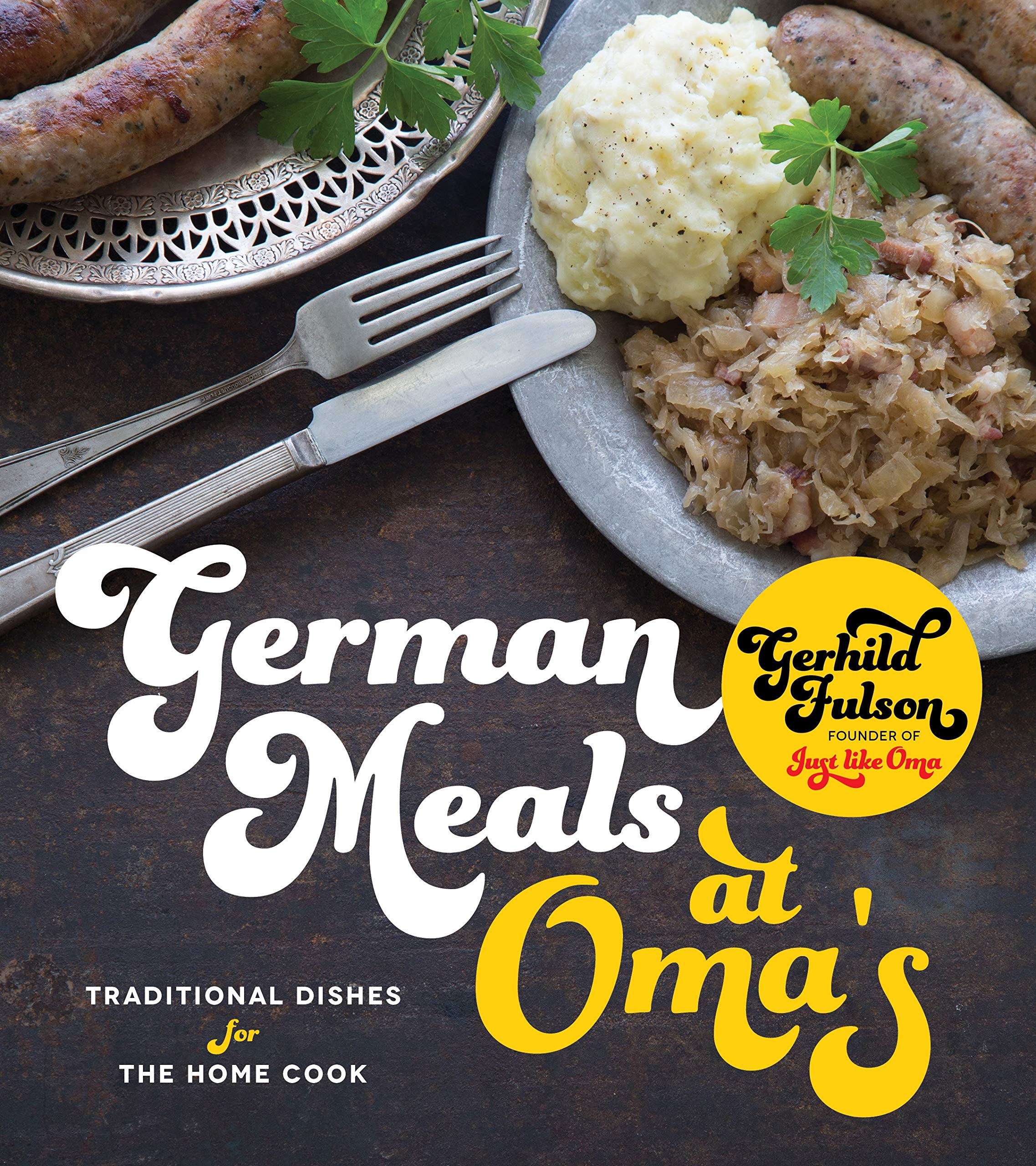 German Meals at Oma's: Traditional Dishes for the Home Cook (Gerhild Fulson)