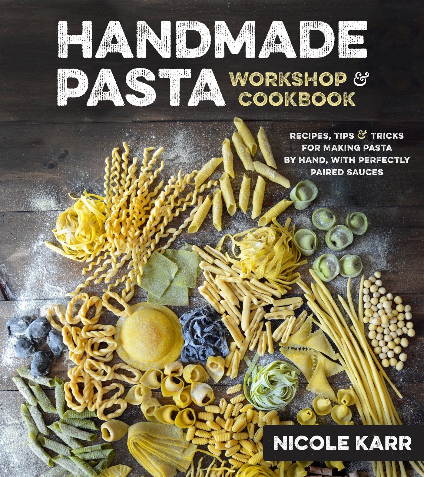 Pasta Masterclass: Recipes for Spectacular Pasta Doughs, Shapes