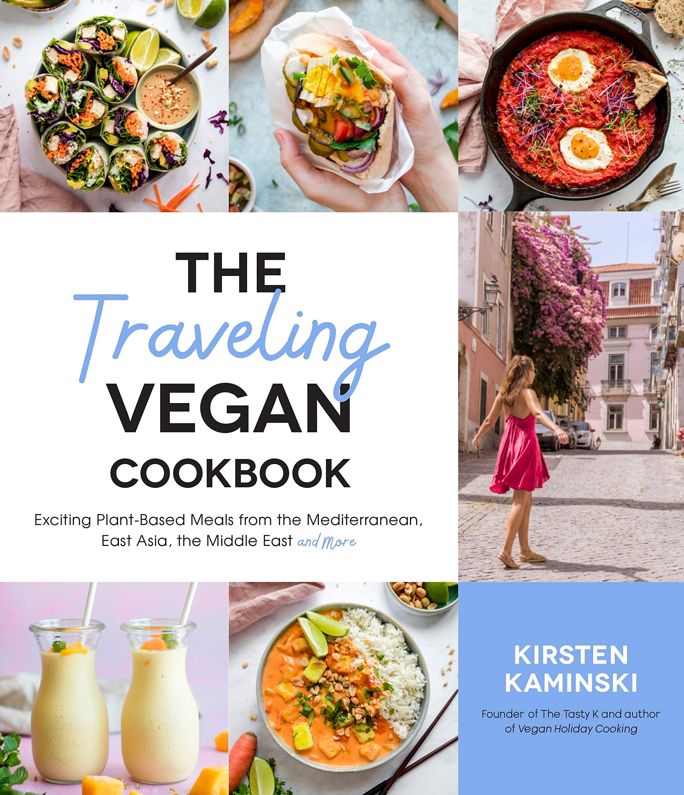 The Traveling Vegan Cookbook: Exciting Plant-Based Meals from the Mediterranean, East Asia, the Middle East and More (Kristen Kaminski)