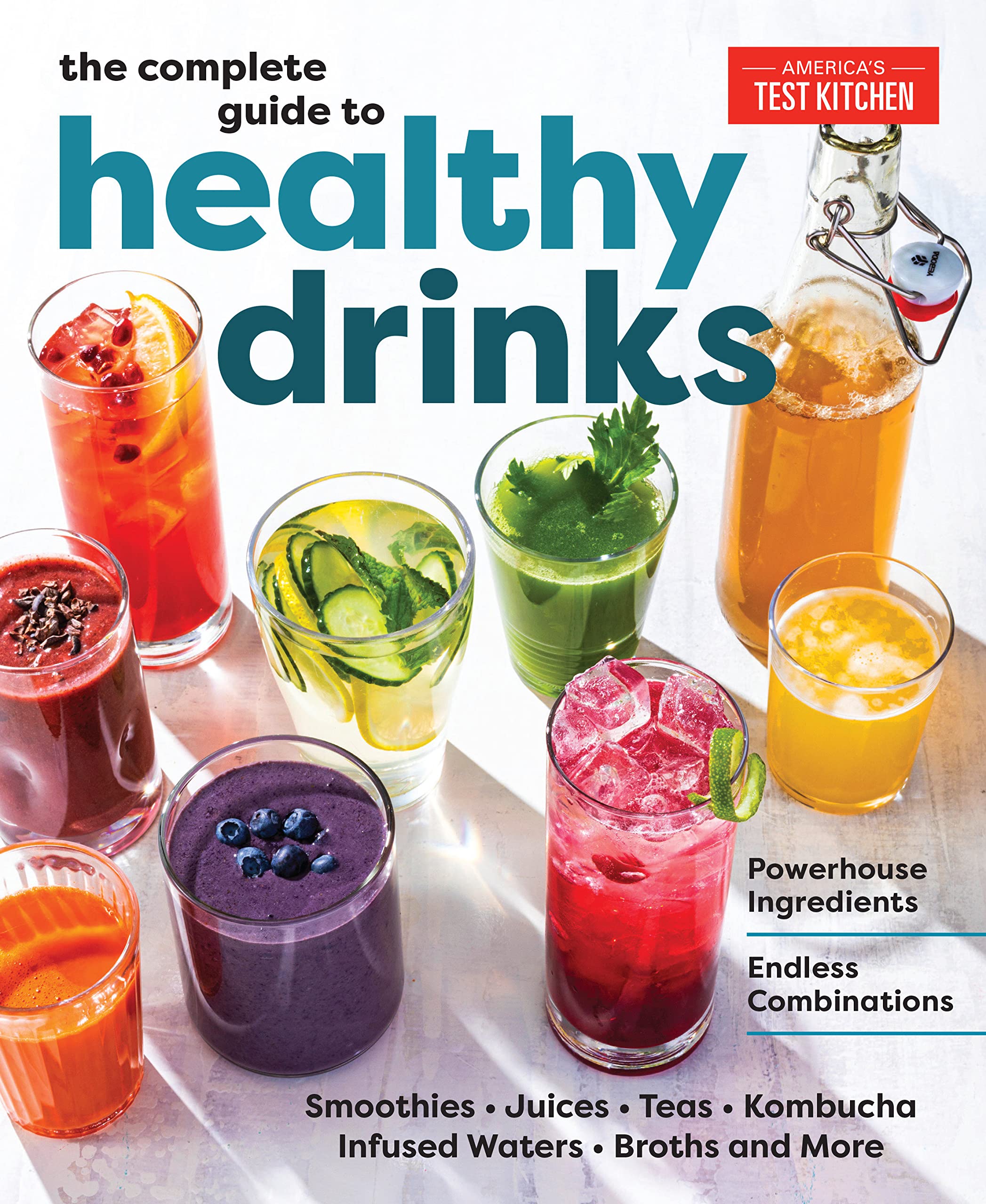 The Complete Guide to Healthy Drinks: Powerhouse Ingredients, Endless Combinations (America's Test Kitchen)