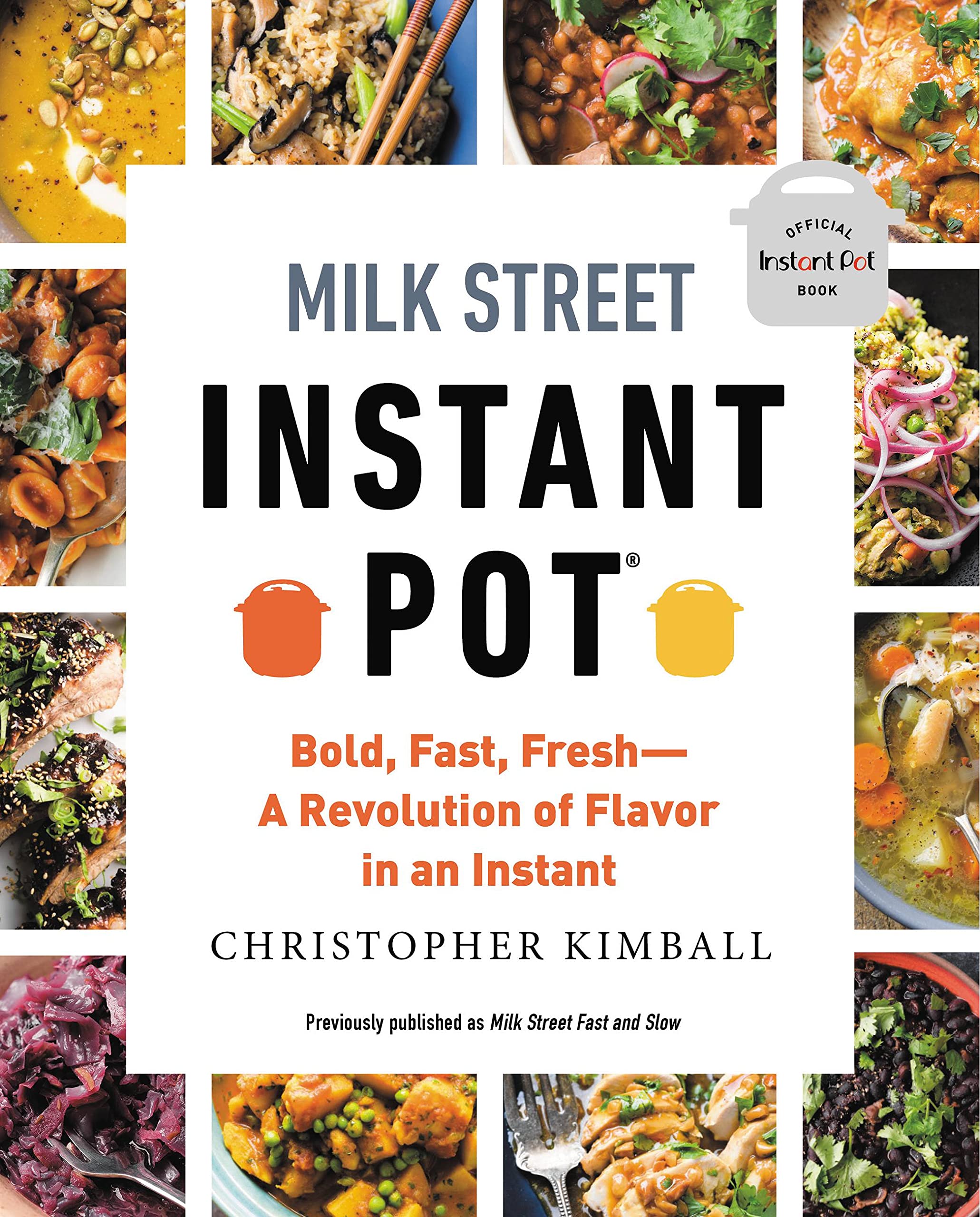 Milk Street Instant Pot: Bold, Fast, Fresh -- A Revolution of Flavor in an Instant (Christopher Kimball)