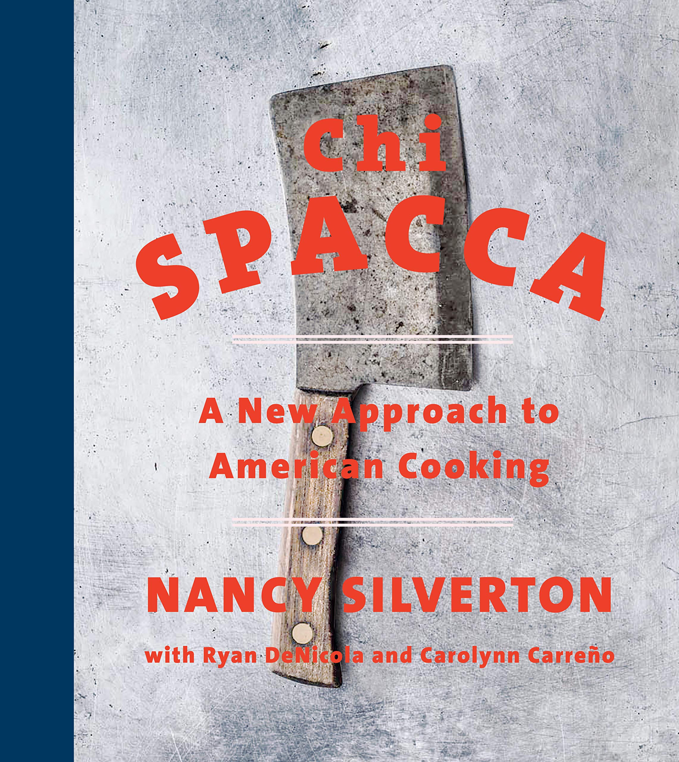 Chi Spacca: A New Approach to American Cooking (Nancy Silverton)