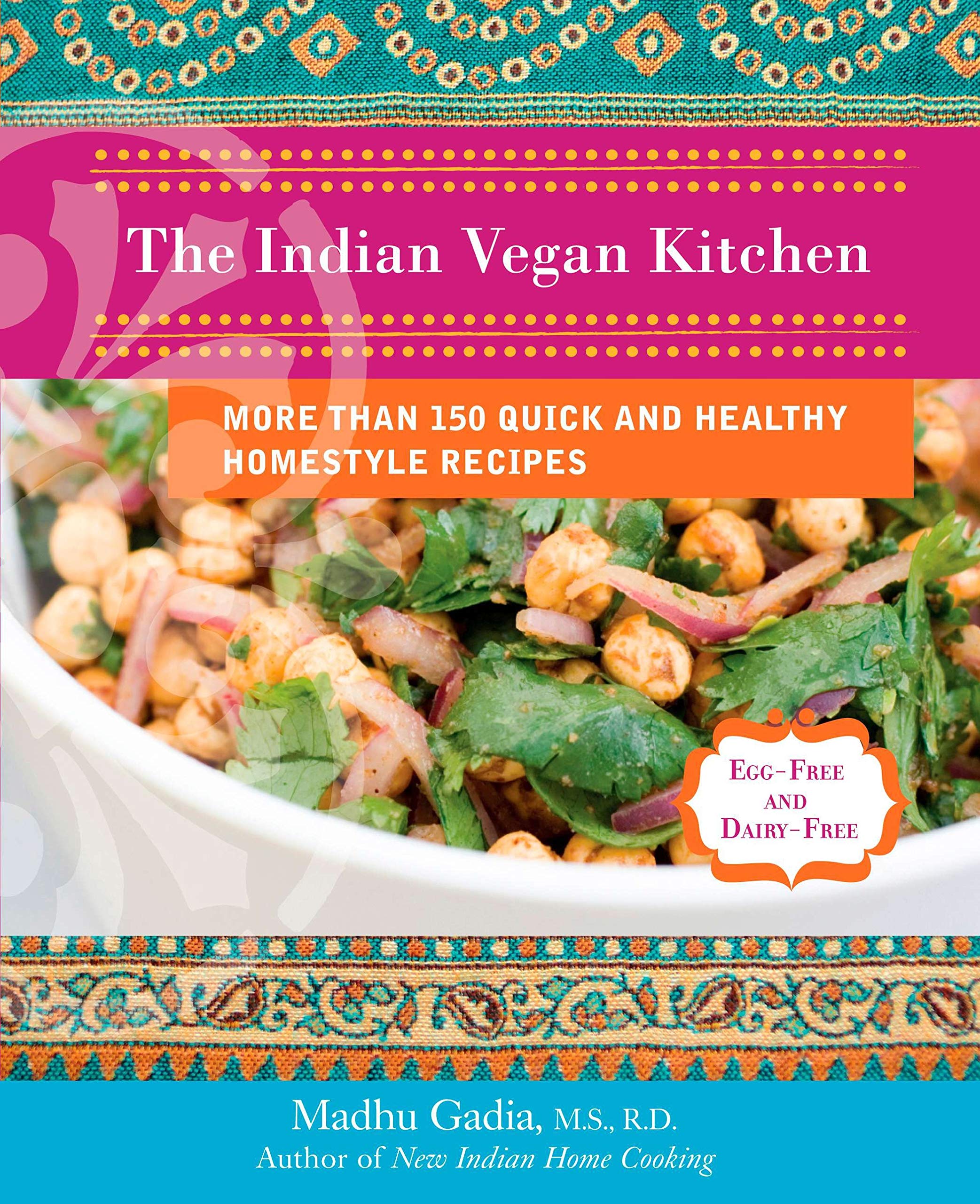 The Indian Vegan Kitchen: More Than 150 Quick and Healthy Homestyle Recipes (Madhu Gadia)