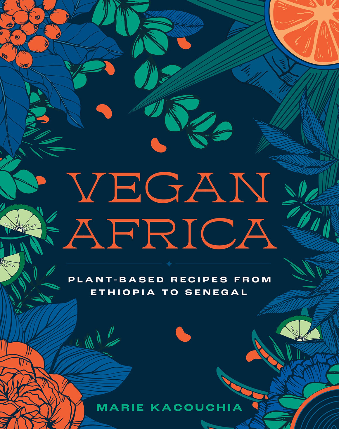 Vegan Africa: Plant-Based Recipes from Ethiopia to Senegal (Marie Kacouchia)