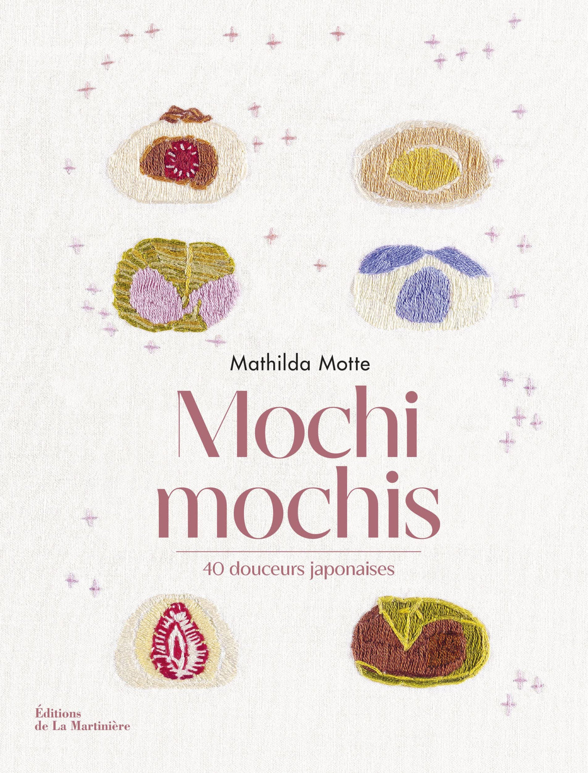 (*NEW ARRIVAL*) (Pastry - Japanese) Mathilda Motte. Mochi mochis: 40 douceurs japonaises.