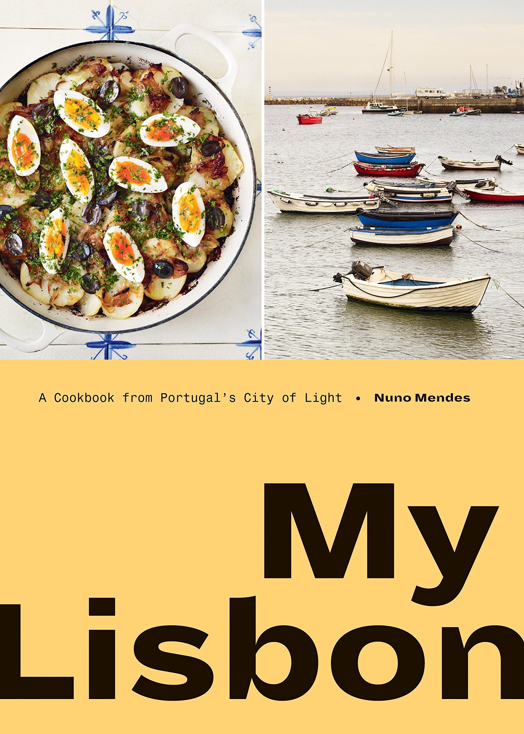 My Lisbon: A Cookbook from Portugal's City of Light (Nuno Mendes)
