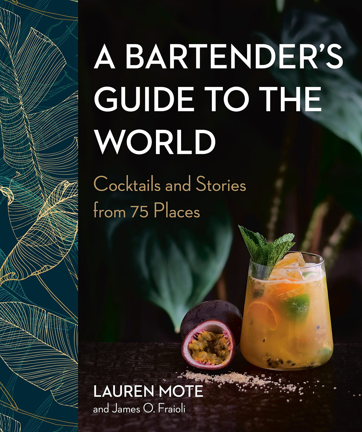 A Bartender's Guide to the World: Cocktails and Stories from 75 Places ...