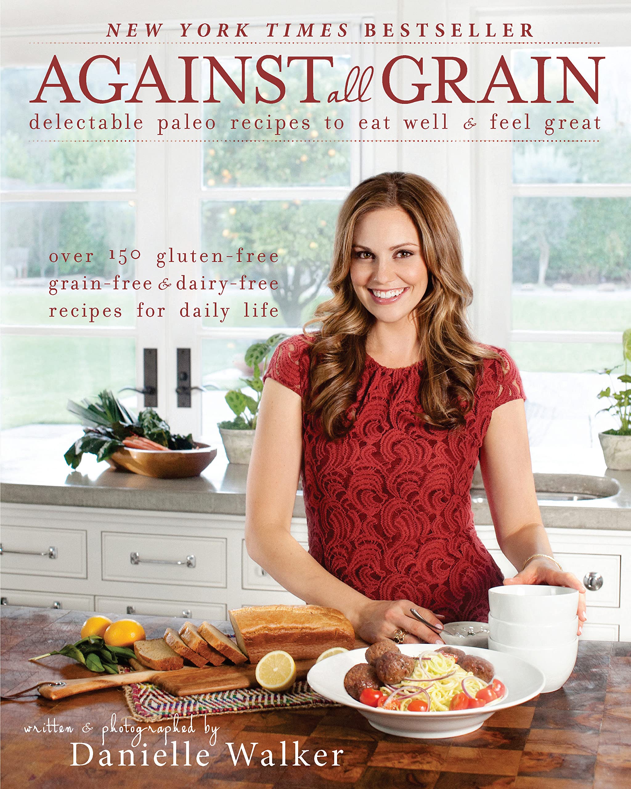 Against All Grain: Delectable Paleo Recipes To Eat Well And Feel Great (Danielle Walker)