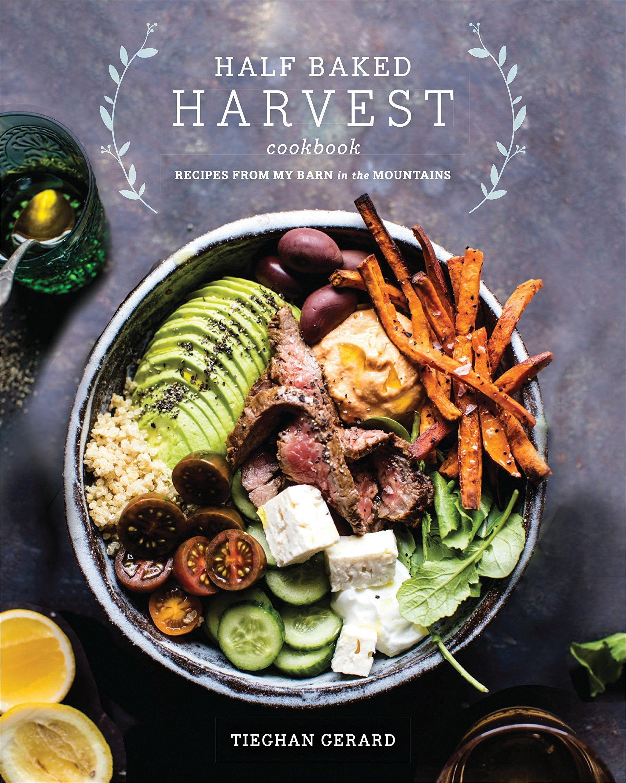 Half Baked Harvest Cookbook: Recipes from My Barn in the Mountains (Tieghan Gerard)