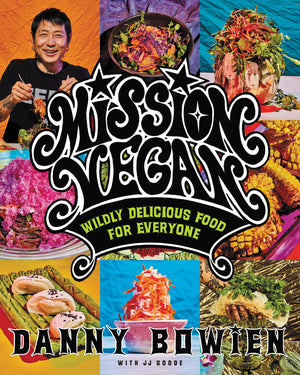 Mission Vegan: Wildly Delicious Food for Everyone *SIGNED* (Danny Bowien, JJ Goode)